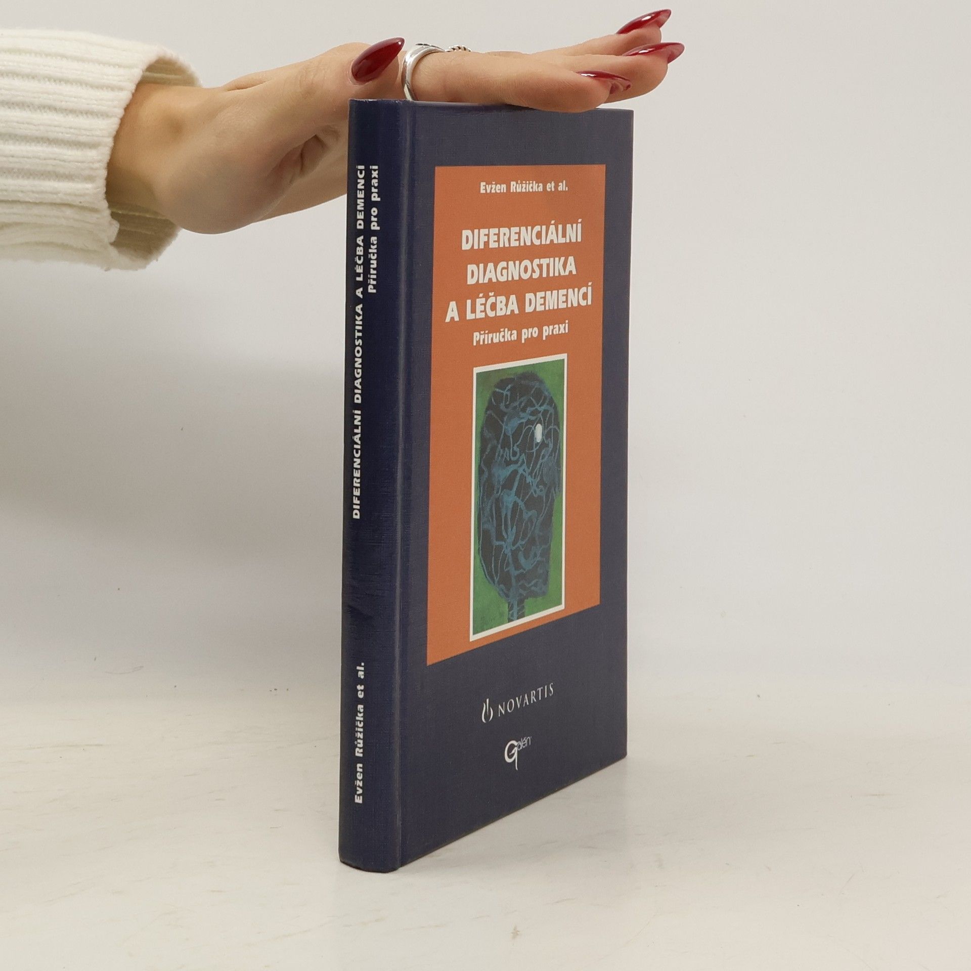 Evžen Růžička Diferenciální diagnostika a léčba demencí : příručka pro praxi