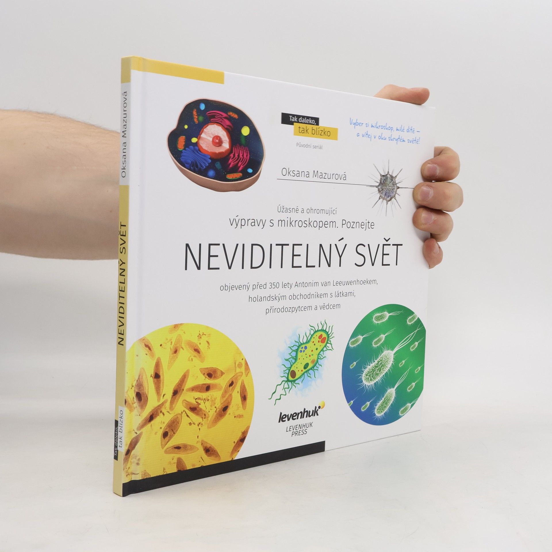 Neviditelný svět : objevený před 350 lety Antonim van Leeuwenhoekem, holandským obchodníkem s látkami, přírodozpytcem a vědcem