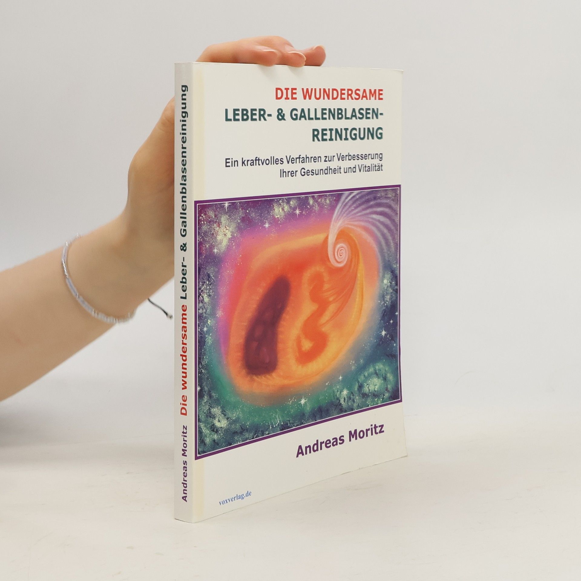 Andreas Moritz Die wundersame Leber- & Gallenblasenreinigung