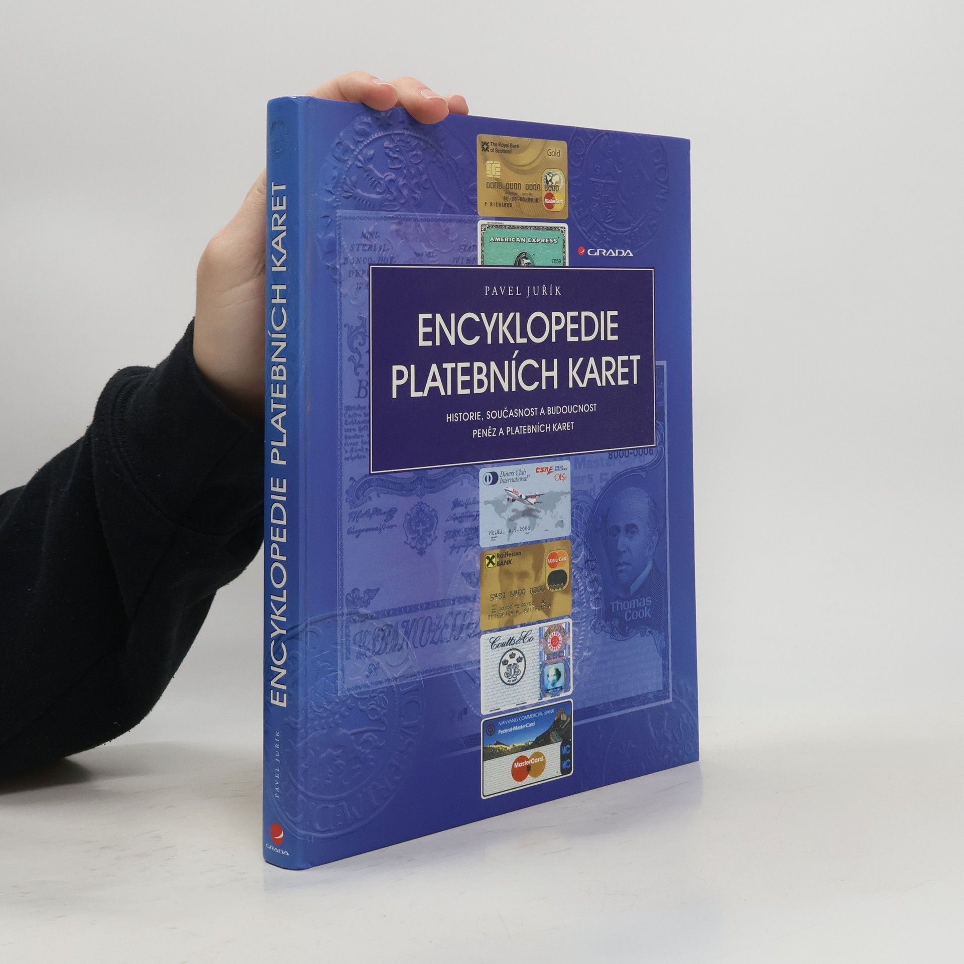 Pavel Juřík Encyklopedie platebních karet : historie, současnost a budoucnost peněz a platebních karet