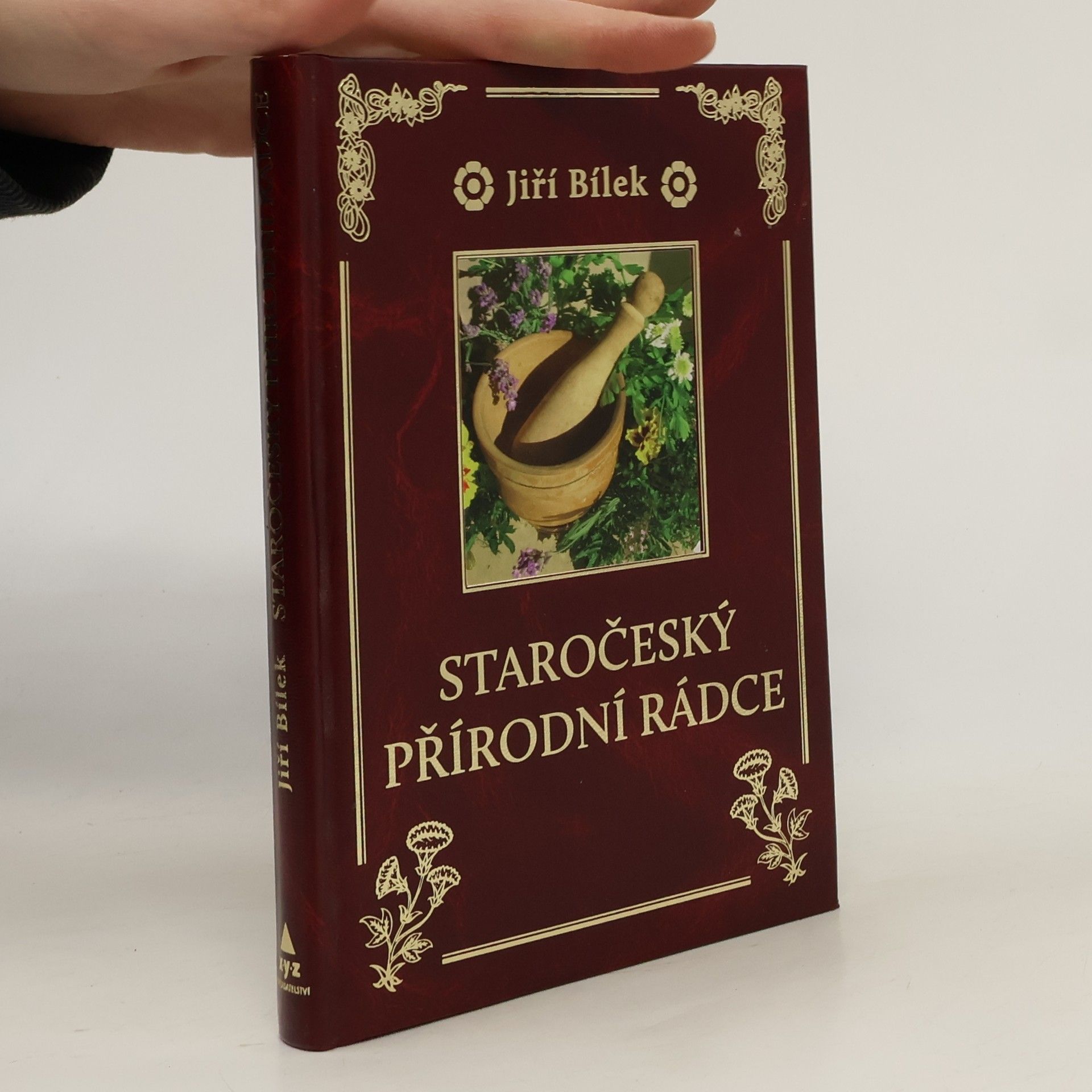 Jiří Bílek Staročeský přírodní rádce. Zelená lékárna našich předků