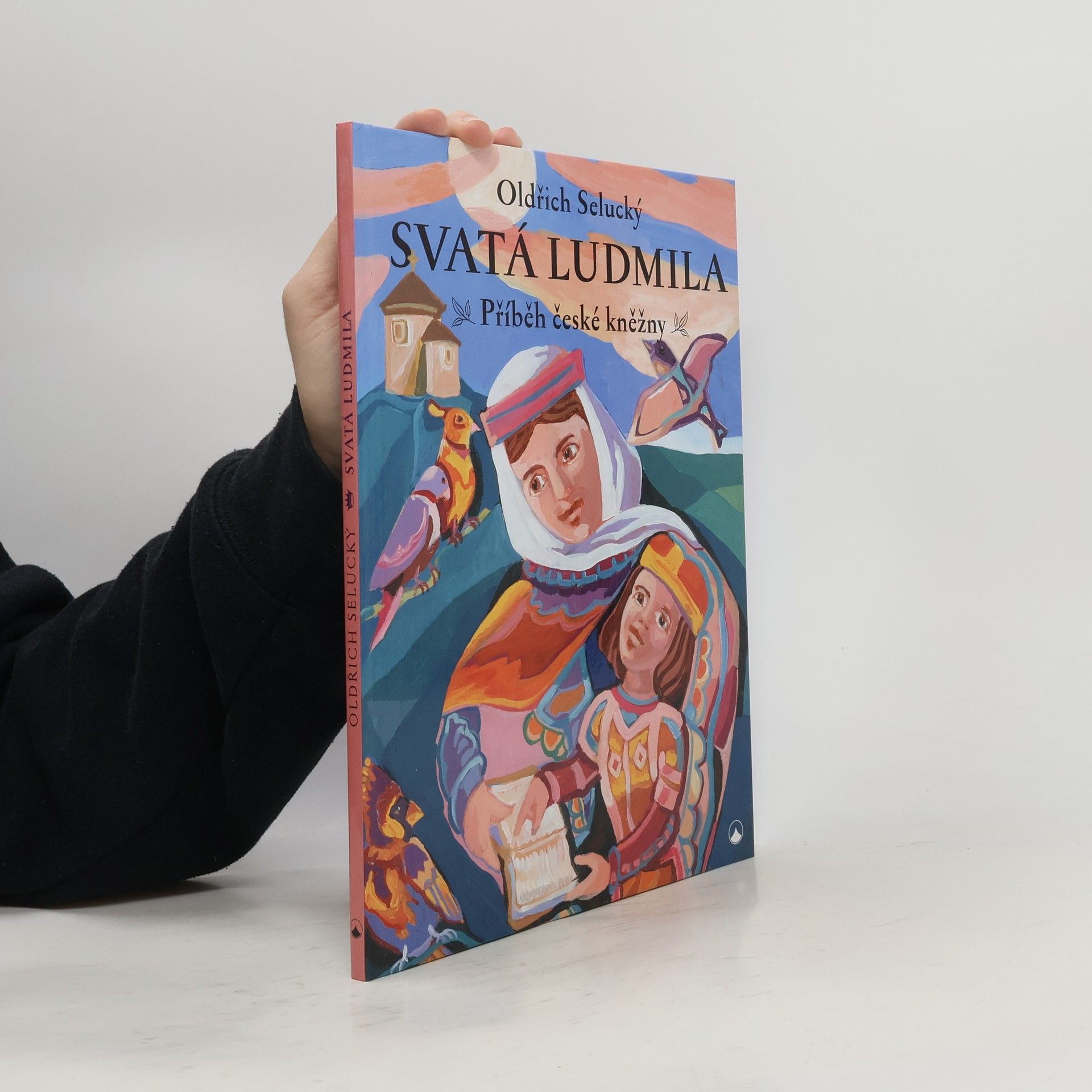 Oldřich Selucký Svatá Ludmila : příběh české kněžny