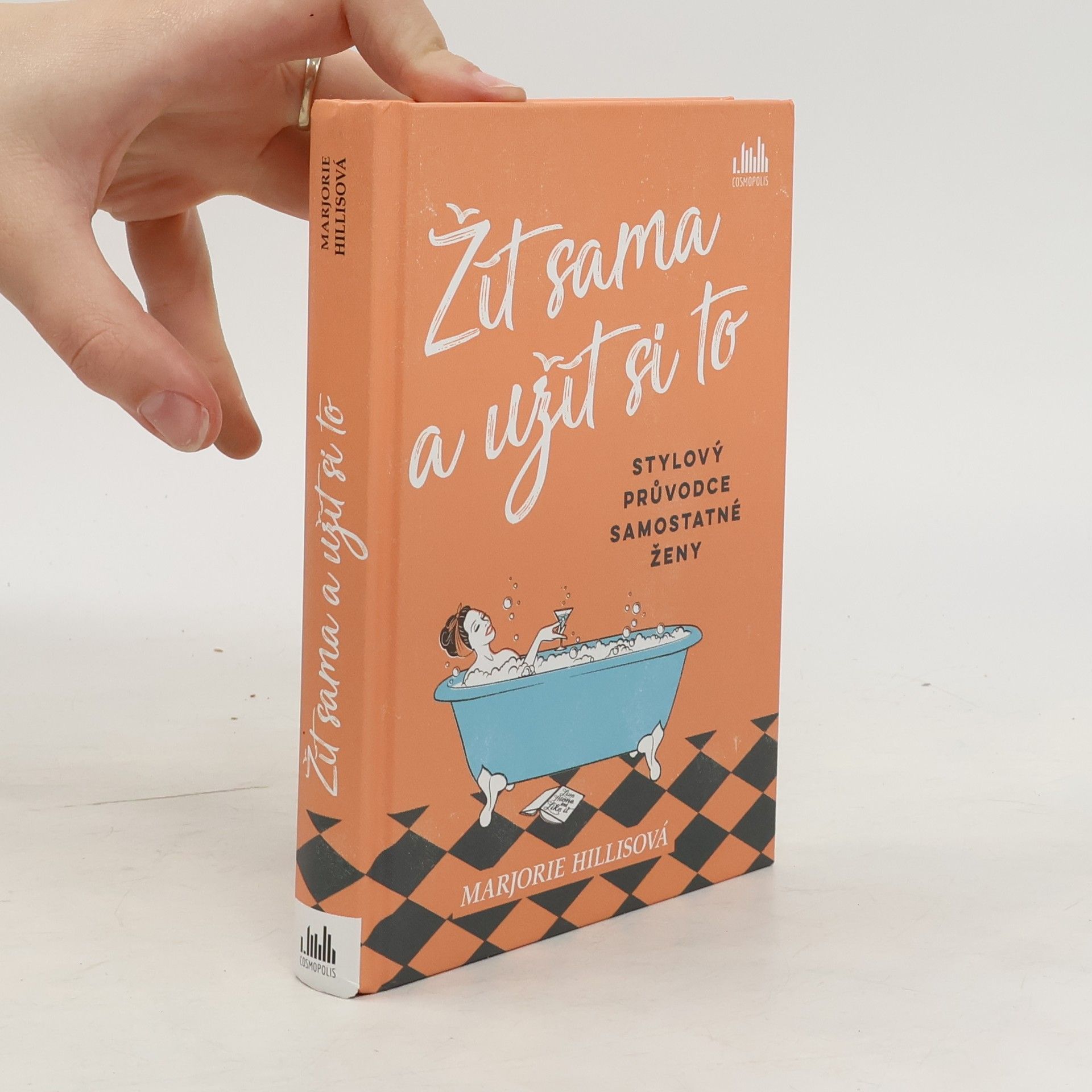 Marjorie Hillis Žít sama a užít si to : stylový průvodce samostatné ženy