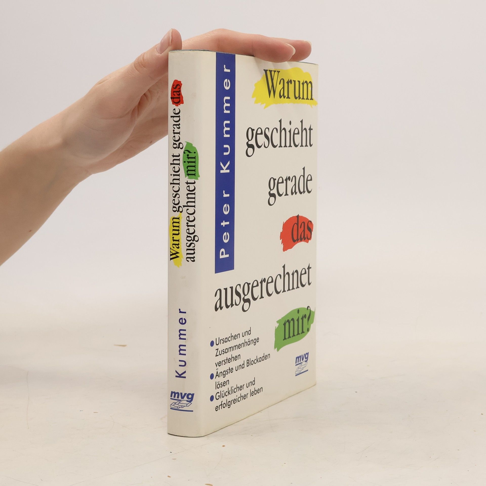 Peter Kummer Warum geschieht gerade das ausgerechnet mir?