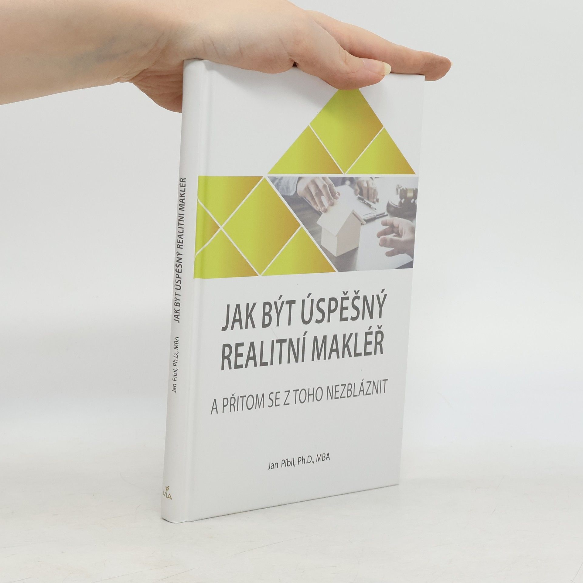 Jan Píbil Jak být úspěšný realitní makléř : a přitom se z toho nezbláznit