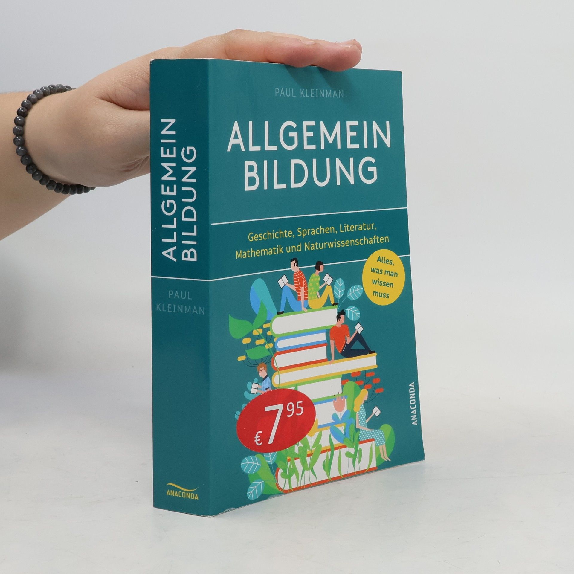 Paul Kleinman Allgemeinbildung. Alles was man wissen muss in Geschichte, Sprachen, Literatur, Mathematik und Naturwissenschaften