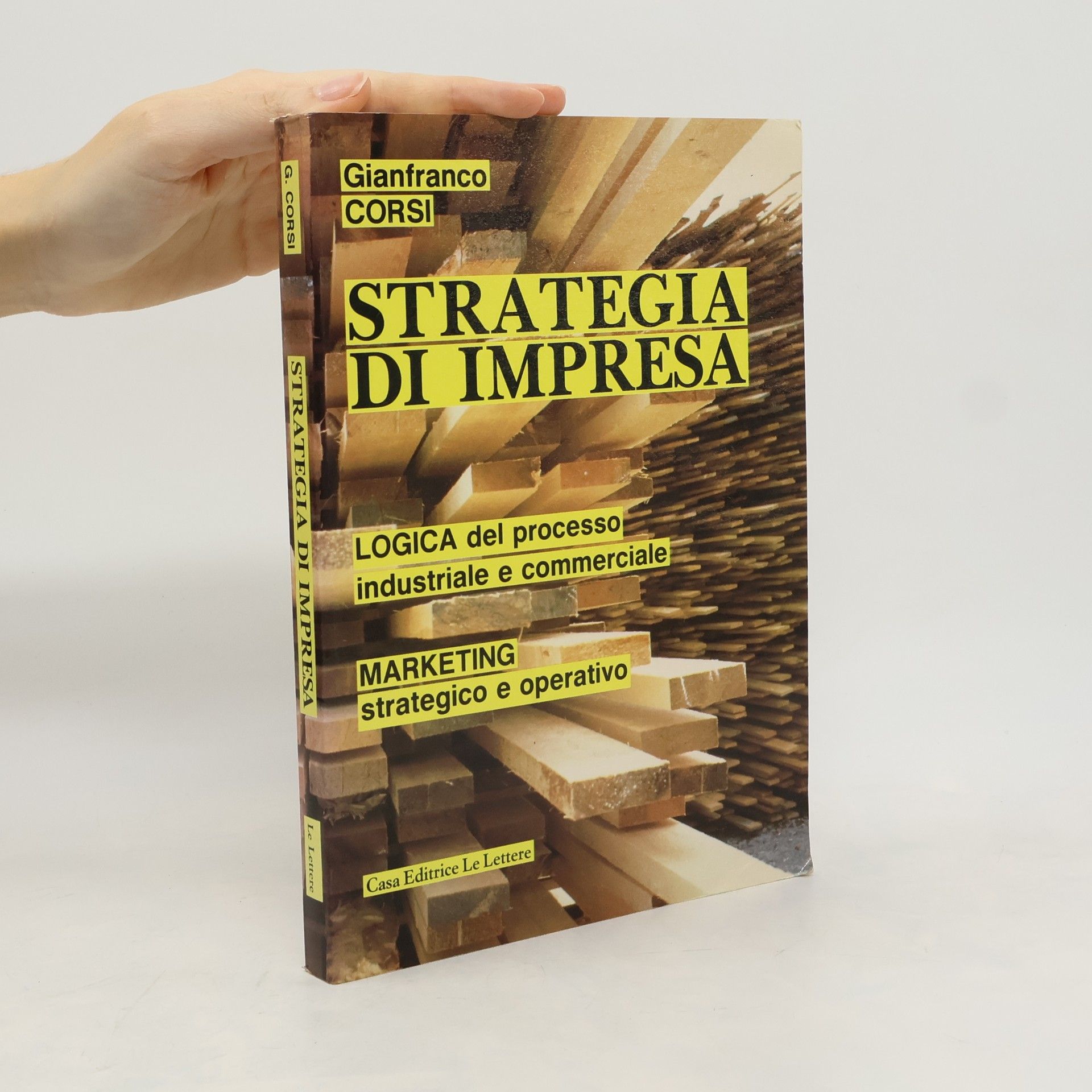 Gianfranco Corsi Strategia di impresa. Logica del processo industriale e commerciale. Marketing strategico e operativo