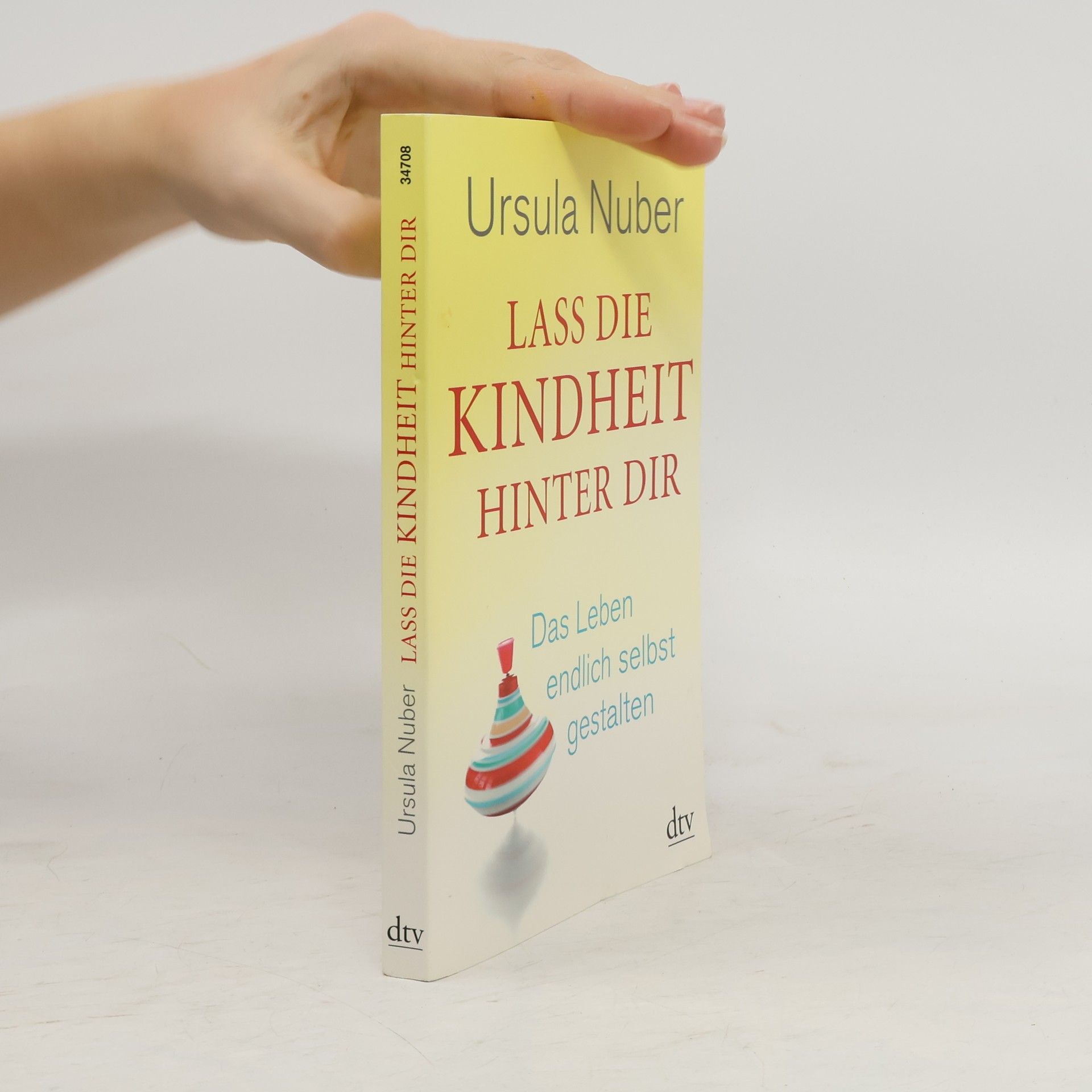 Ursula Nuber Lass die Kindheit hinter dir