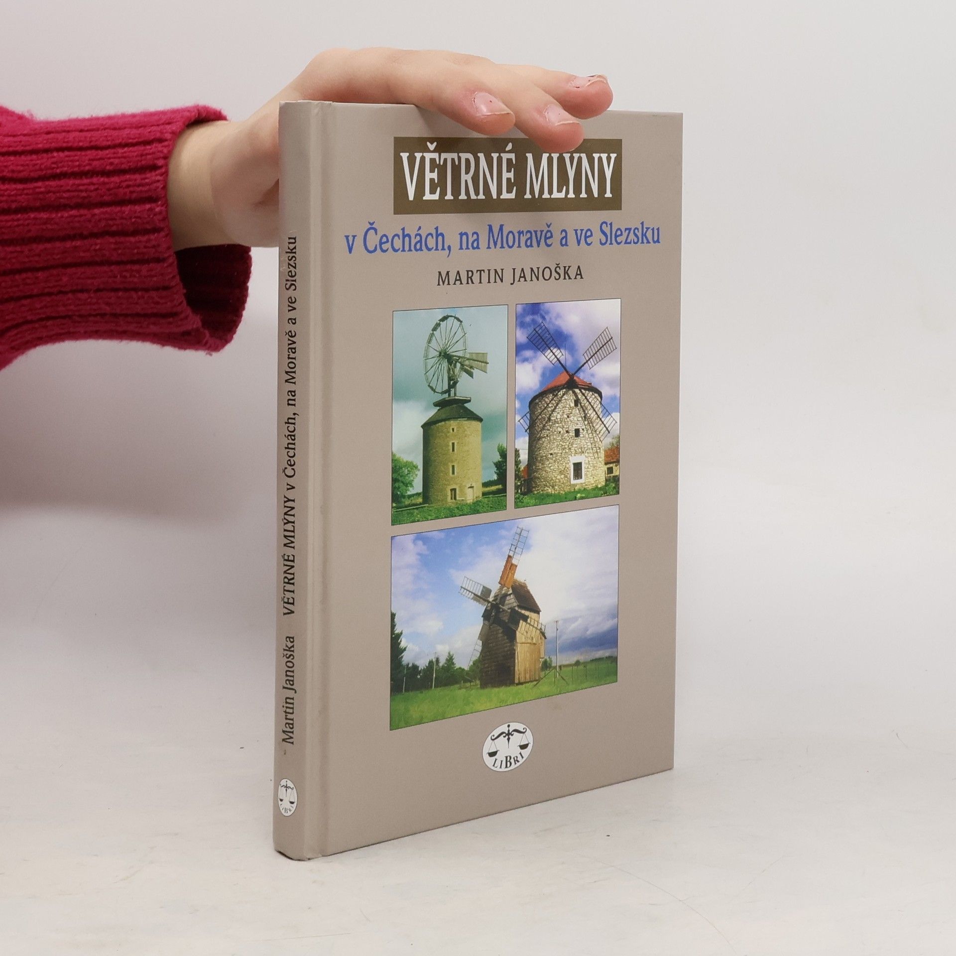 Martin Janoška Větrné mlýny v Čechách, na Moravě a ve Slezsku