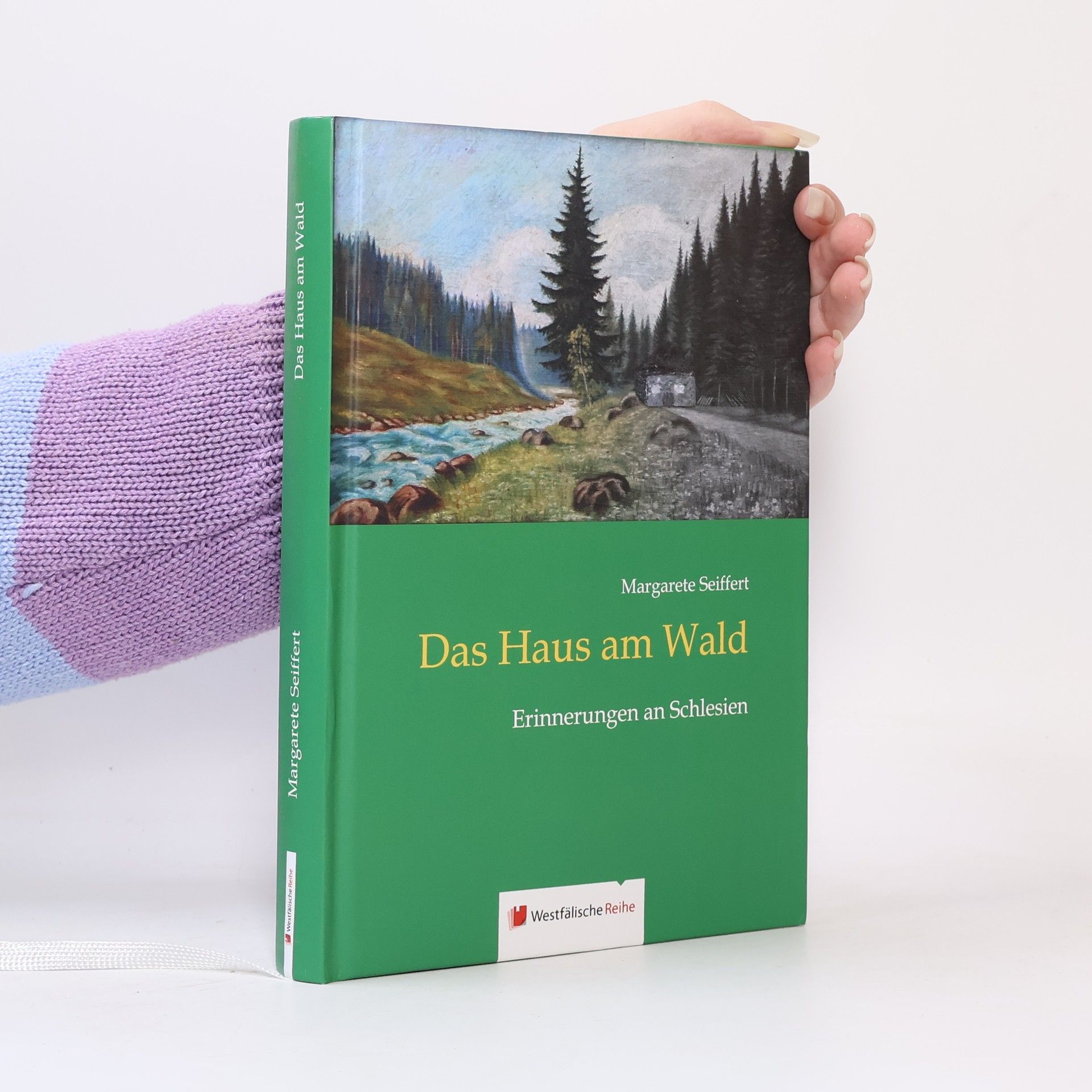 Margarete Seiffert Das Haus am Wald. Erinnerungen an Schlesien