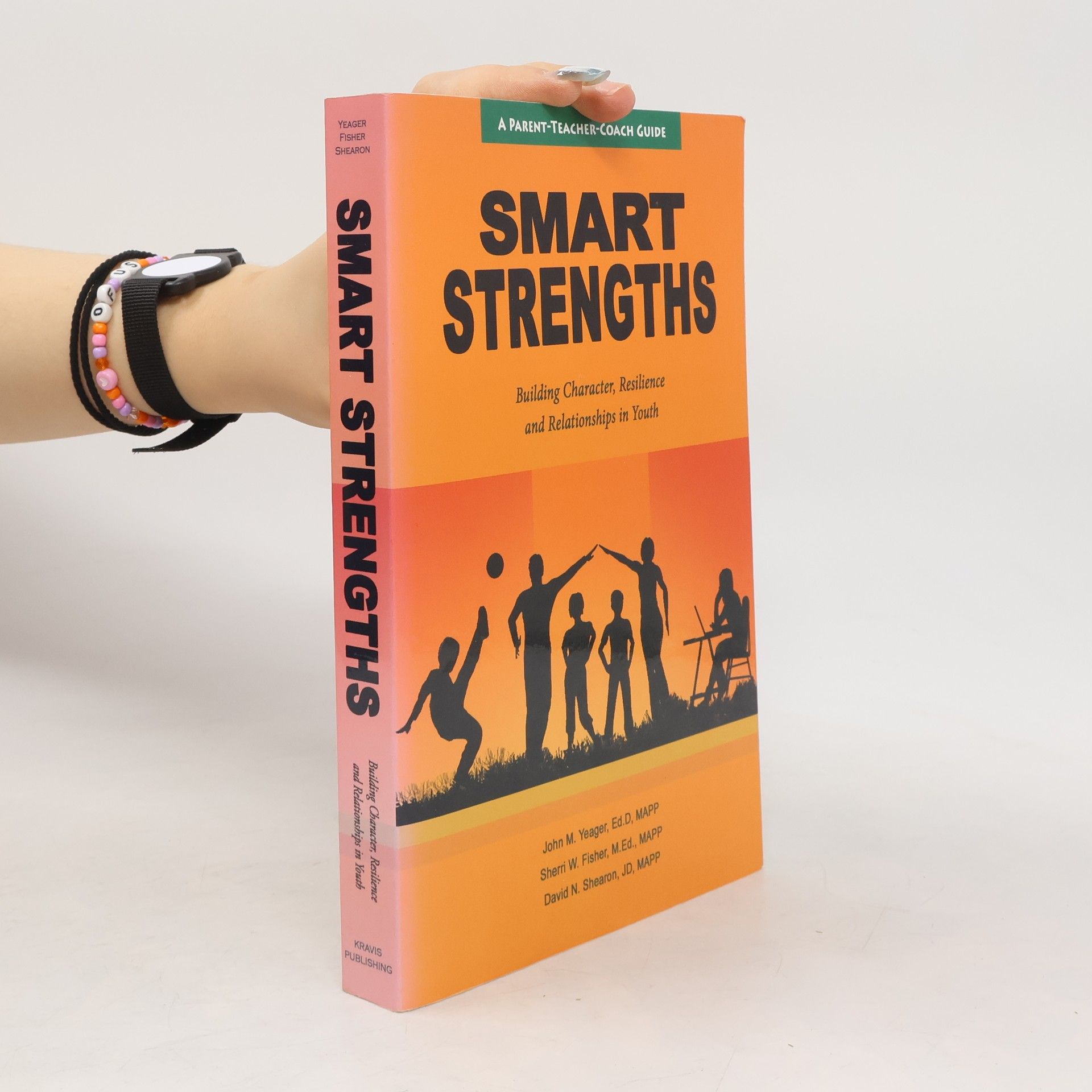 John M. Yeager SMART Strengths - Building Character, Resilience and Relationships in Youth