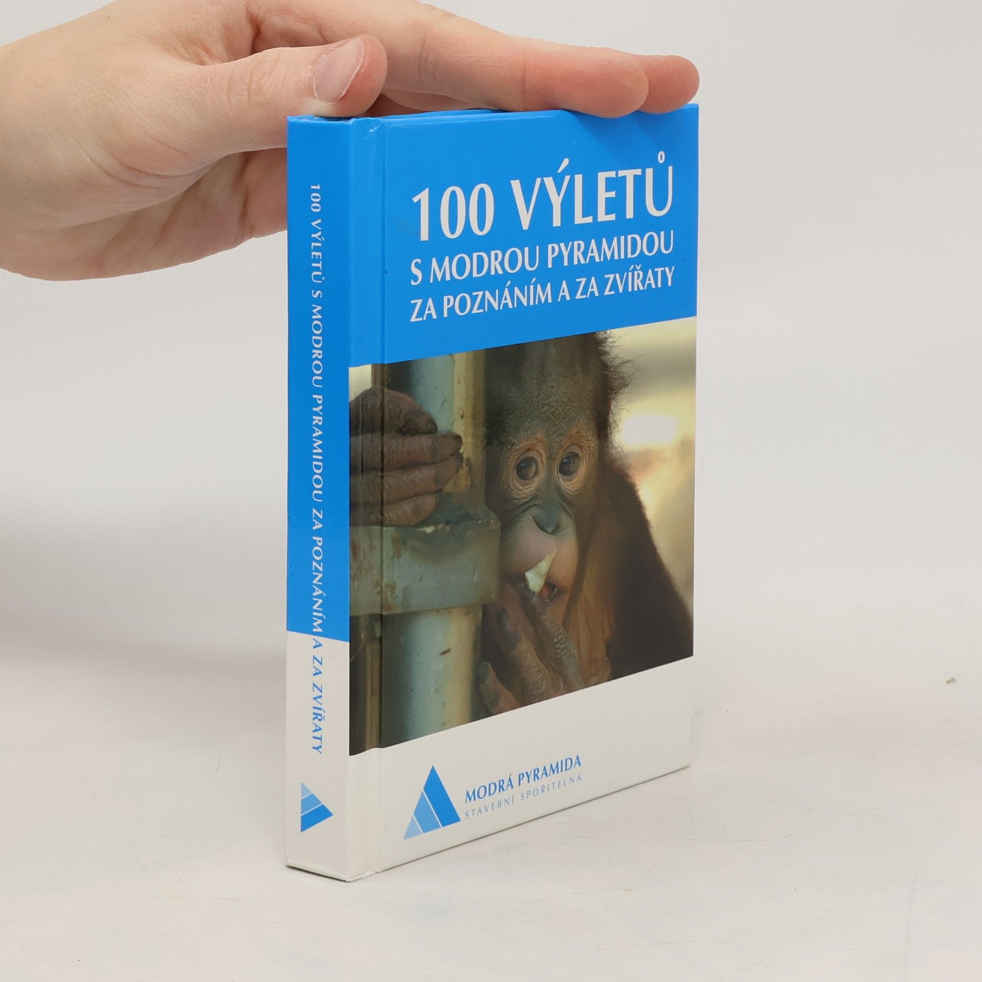 Collectif d'auteurs 100 výletů s Modrou pyramidou za poznáním a za zvířaty