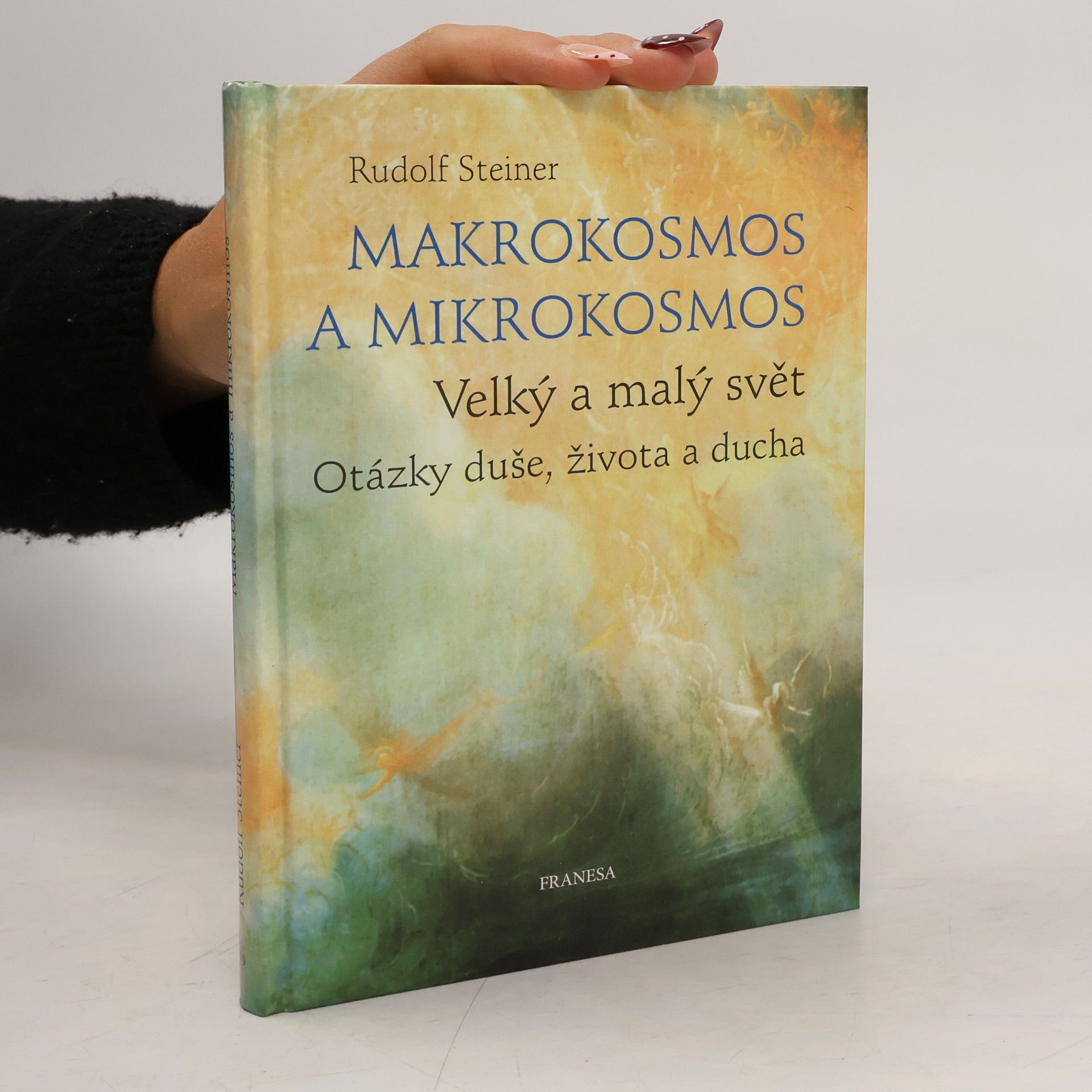 Rudolf Steiner Makrokosmos a mikrokosmos - Velký a malý svět. Otázky duše, života a ducha