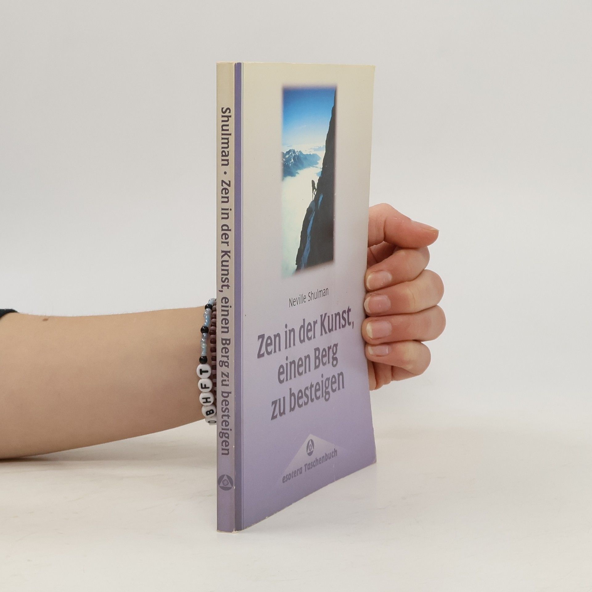 Neville Shulman Zen in der Kunst, einen Berg zu besteigen