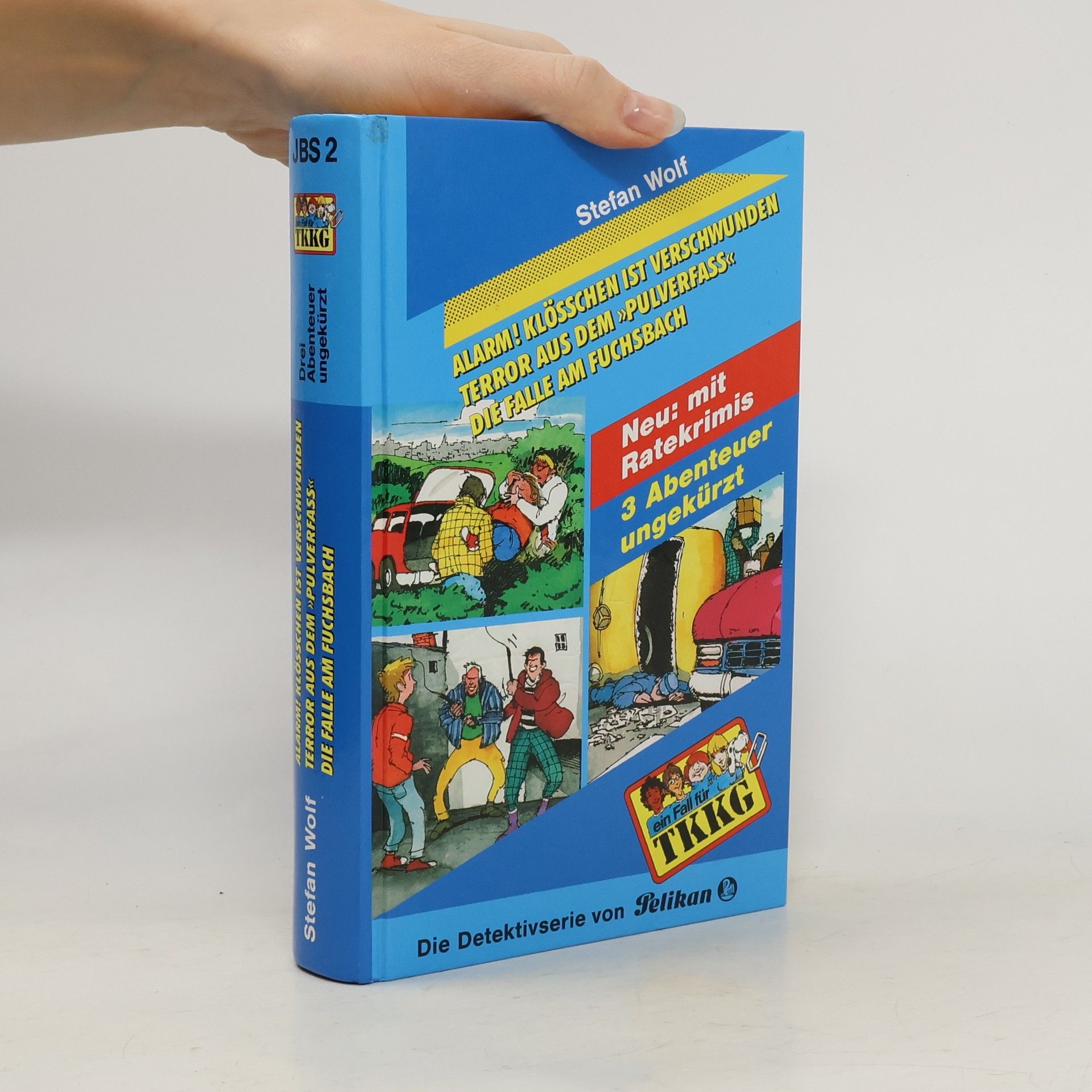 Stefan Wolf TKKG - Alarm! Klösschen ist verschwunden/Terror aus dem Pulverfass/Die Falle im Fuchsbach