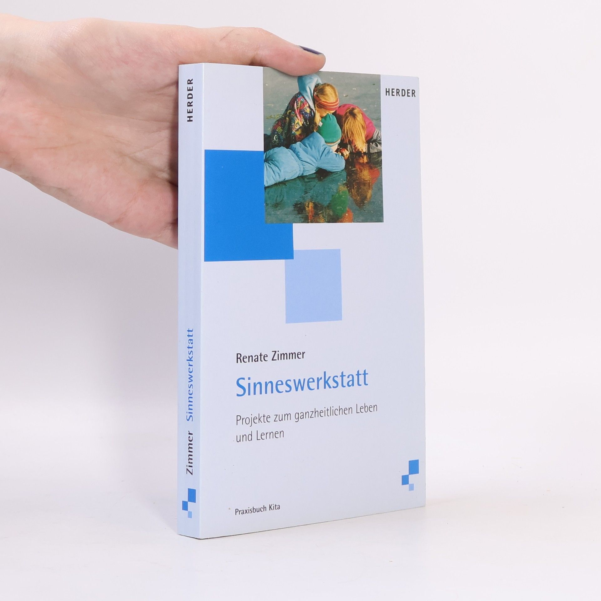 Renate Zimmer Sinneswerkstatt. Projekte zum ganzheitlichen Leben und Lernen