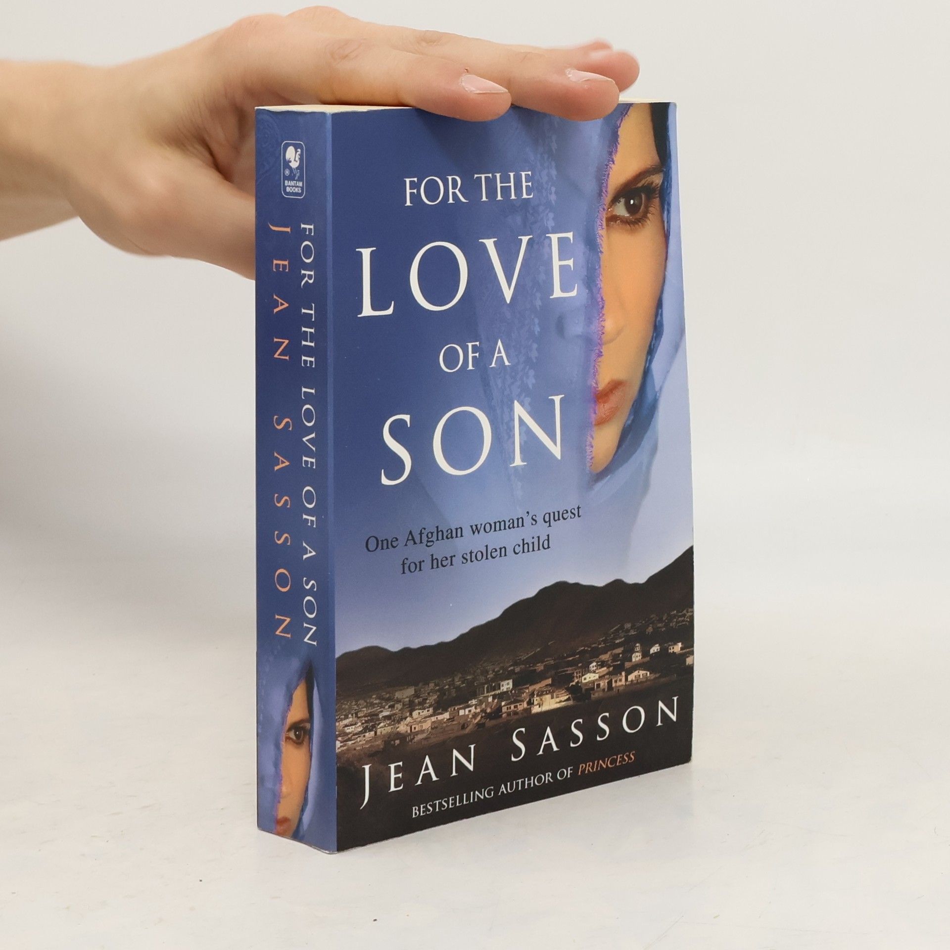 Jean Sasson For the Love of a Son. One Afghan Woman's Quest for Her Stolen Child