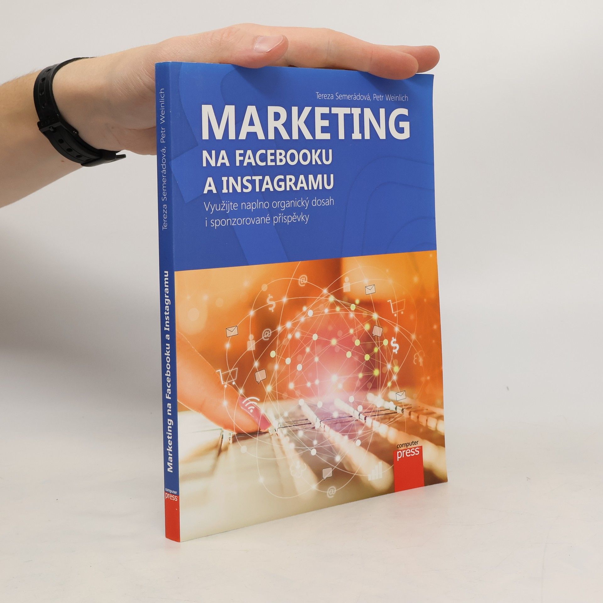 Tereza Semerádová Marketing na Facebooku a Instagramu : využijte naplno organický dosah i sponzorované příspěvky