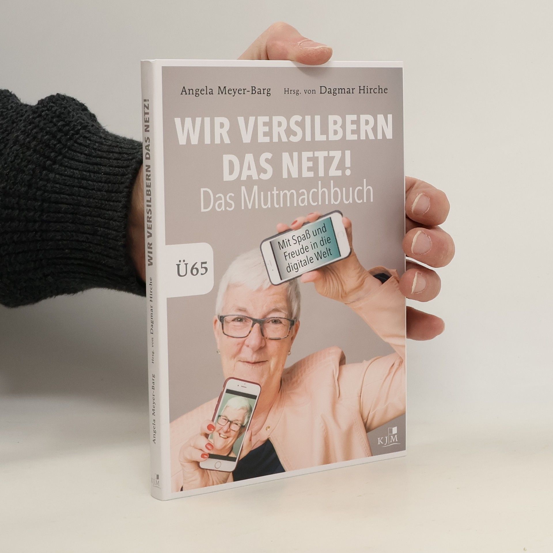 Angela Meyer-Barg Wir versilbern das Netz - das Mutmachbuch