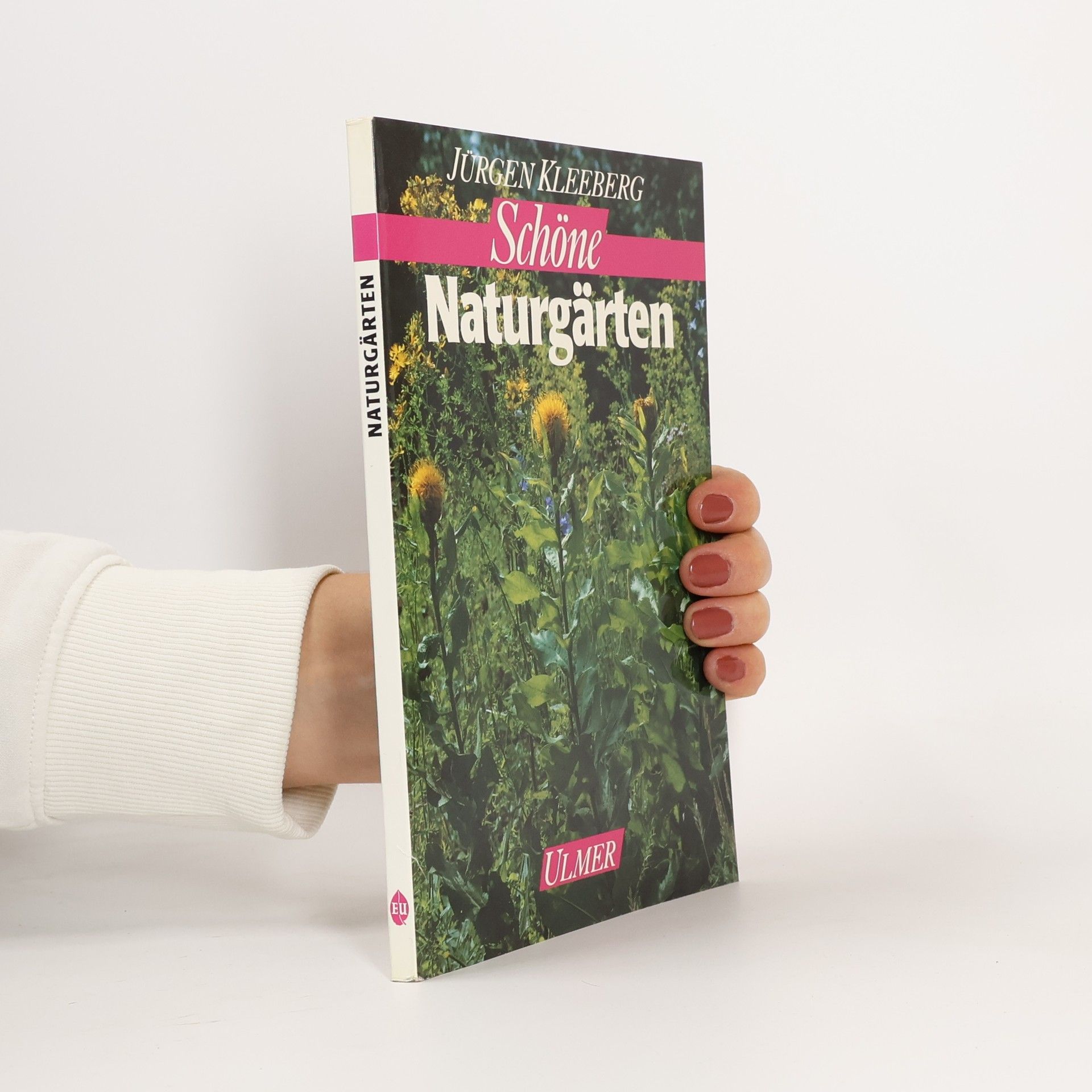 Jürgen Kleeberg Schöne Naturgärten - wie sie entstehen