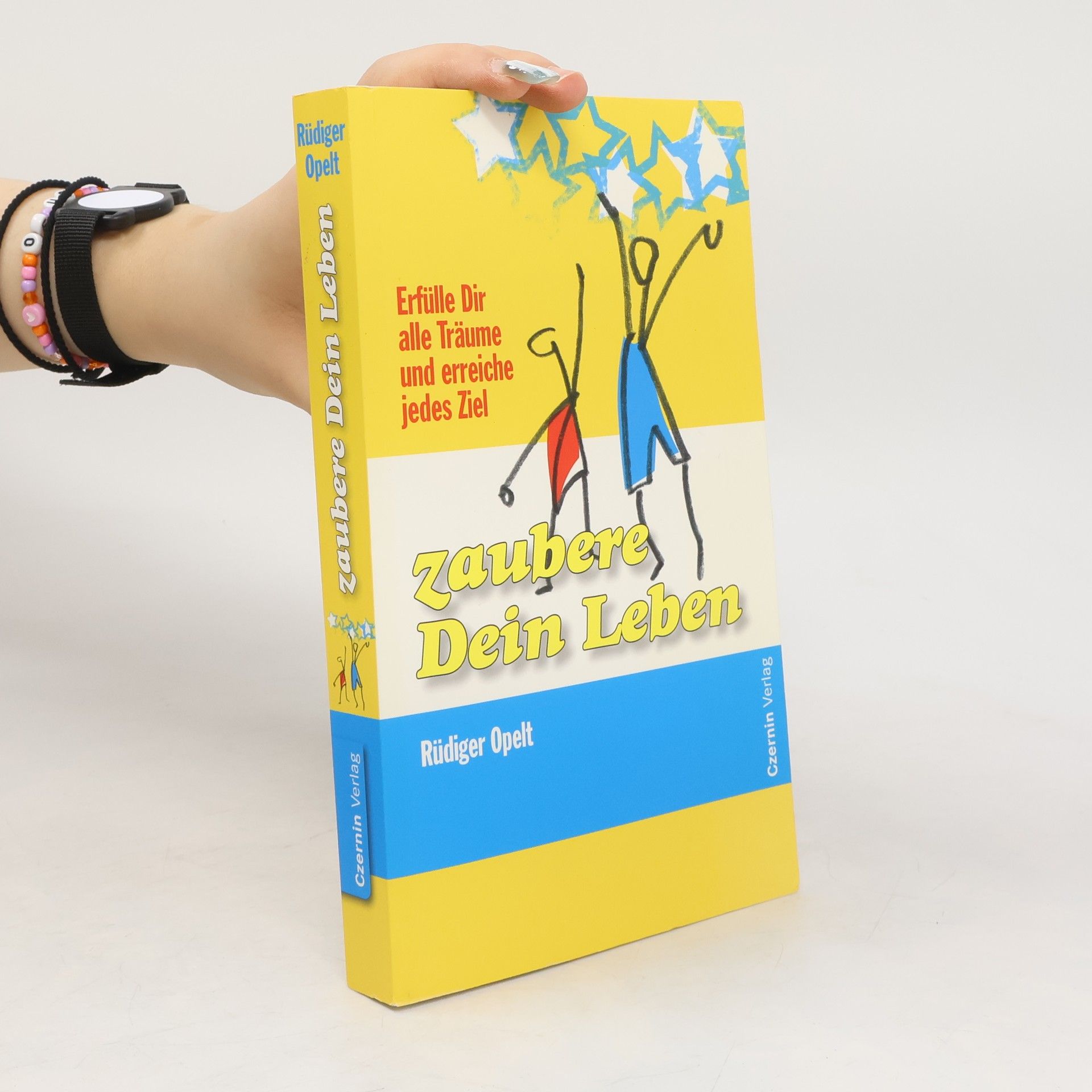 Rüdiger Opelt Zaubere Dein Leben oder das wahre Geheimnis des Erfolgs