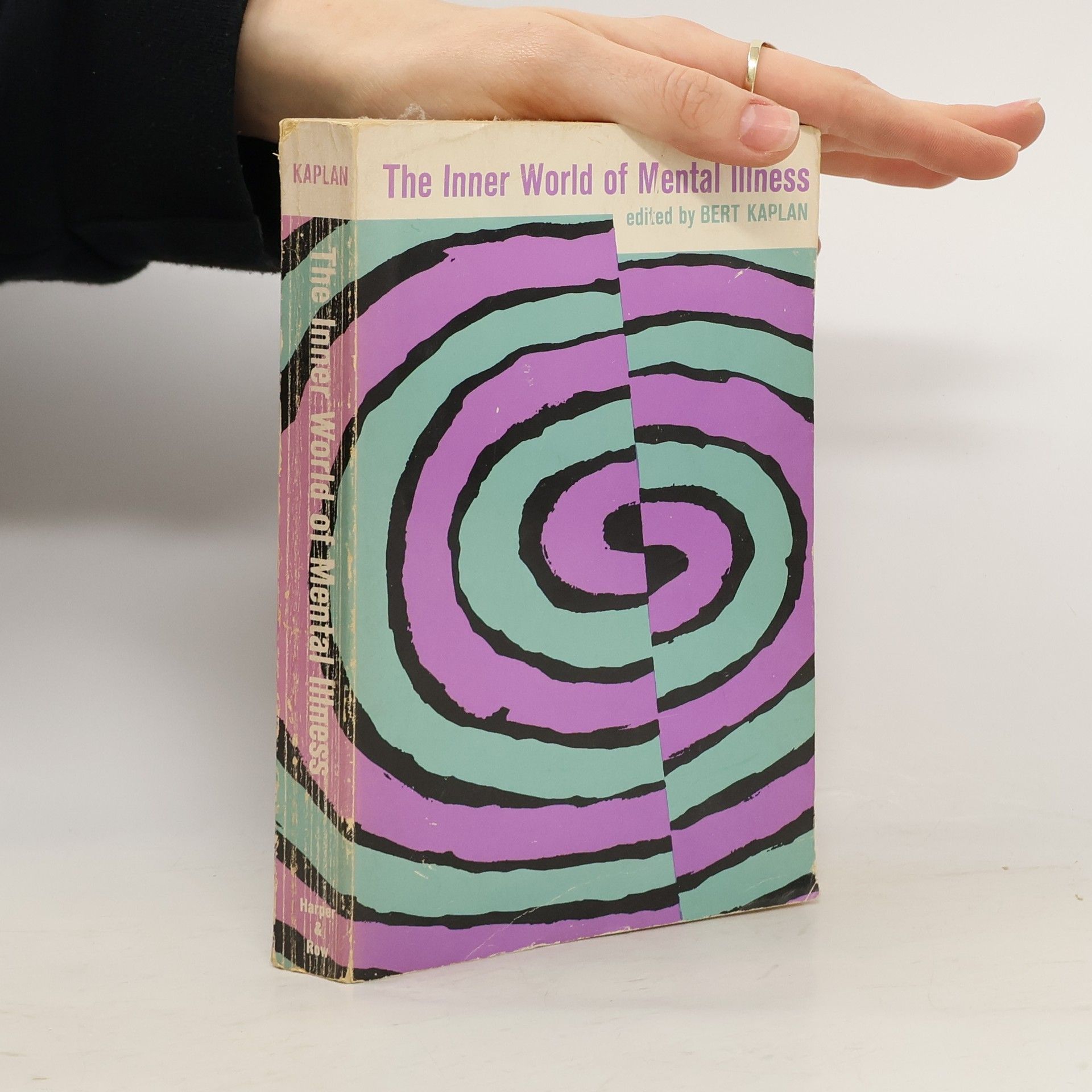 Bert Kaplan he Inner World of Mental Illness. A Series of First-Person Accounts of What It Was Like