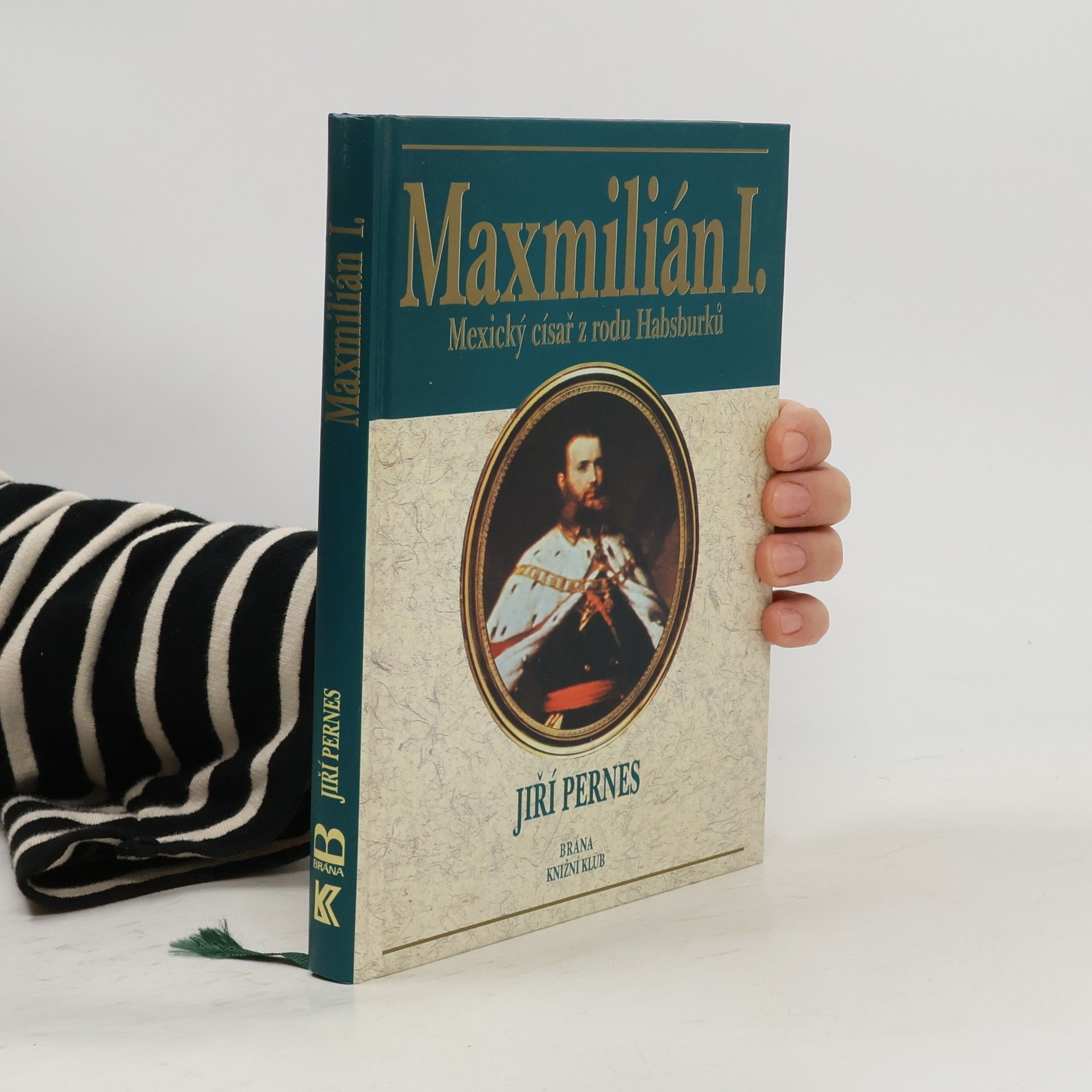 Jiří Pernes Maxmilián I. : mexický císař z rodu Habsburků