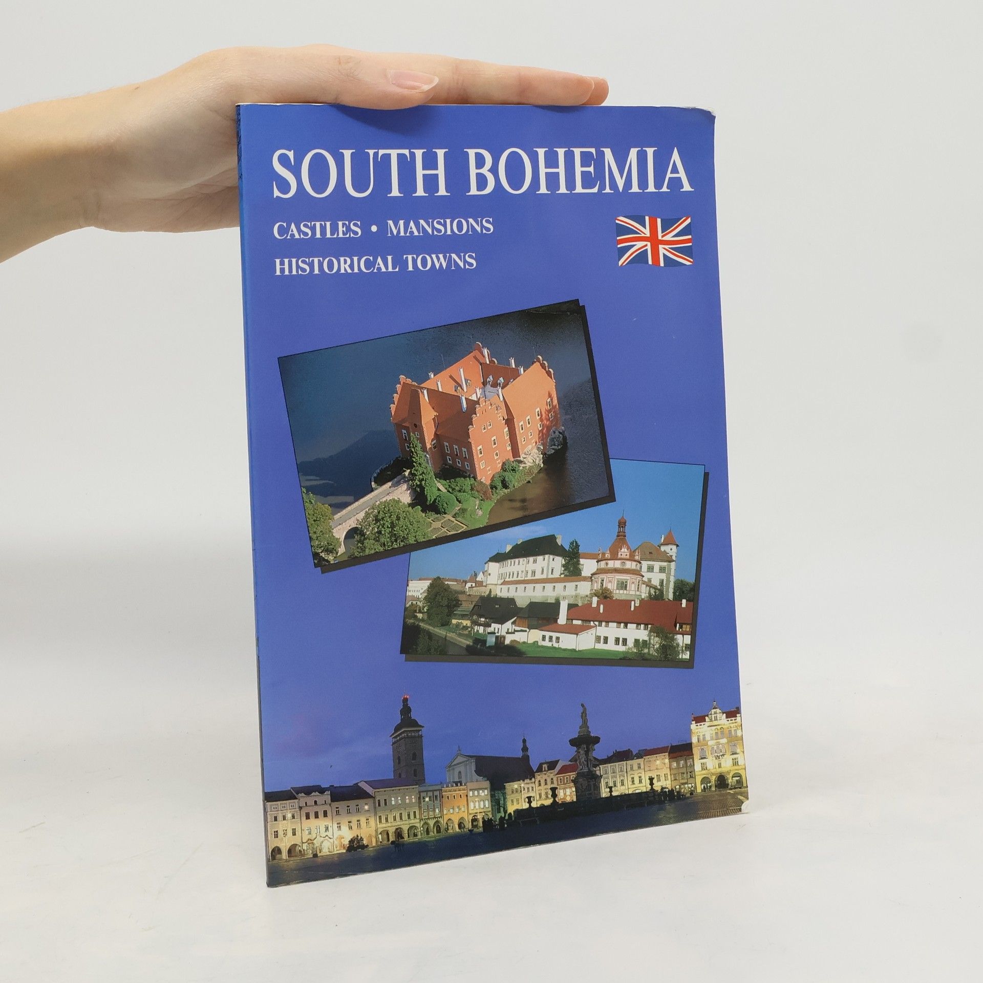 Mája Havlová South Bohemia. Castles, Mansions, Historical Towns