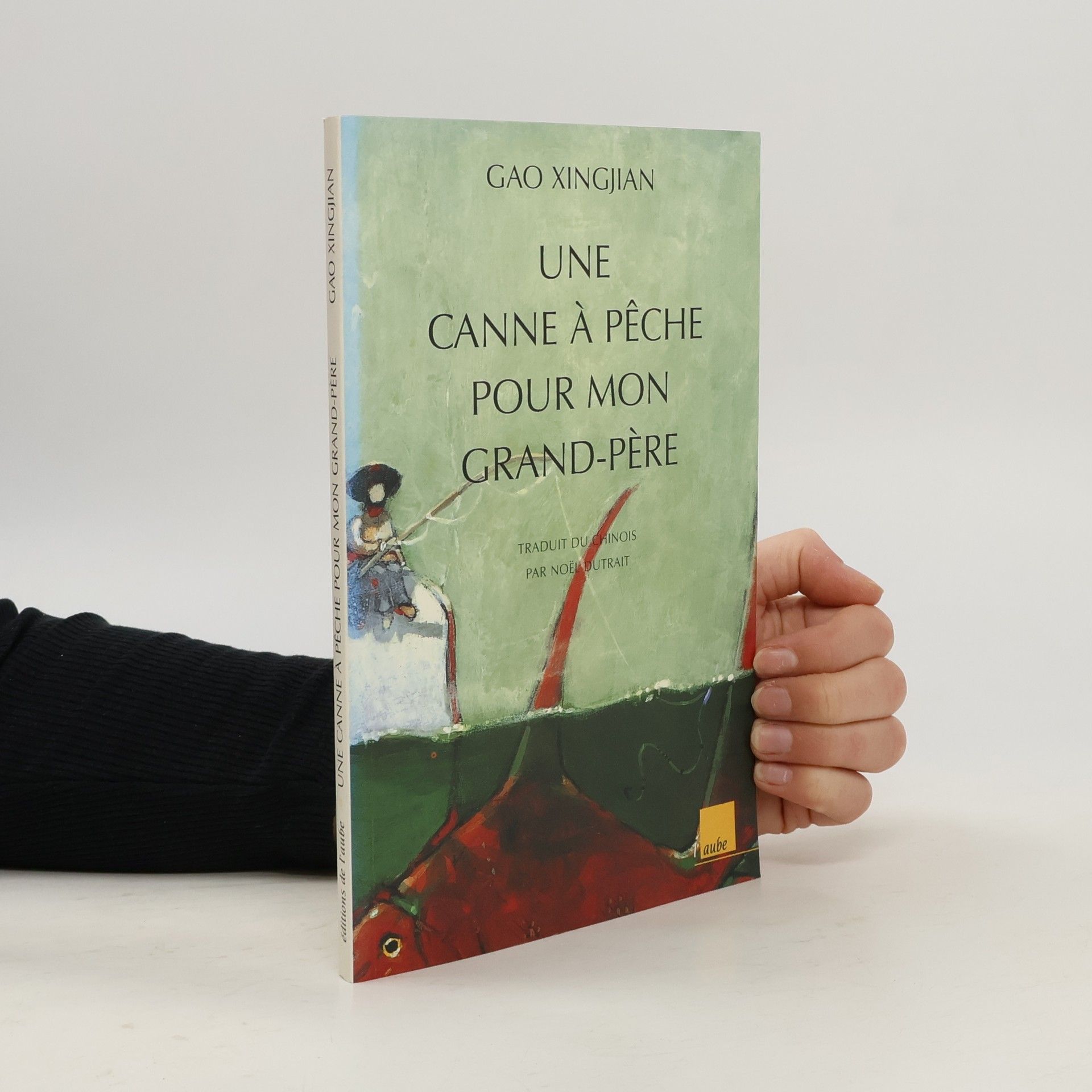 Gao Xingjian Une canne à pêche pour mon grand-père