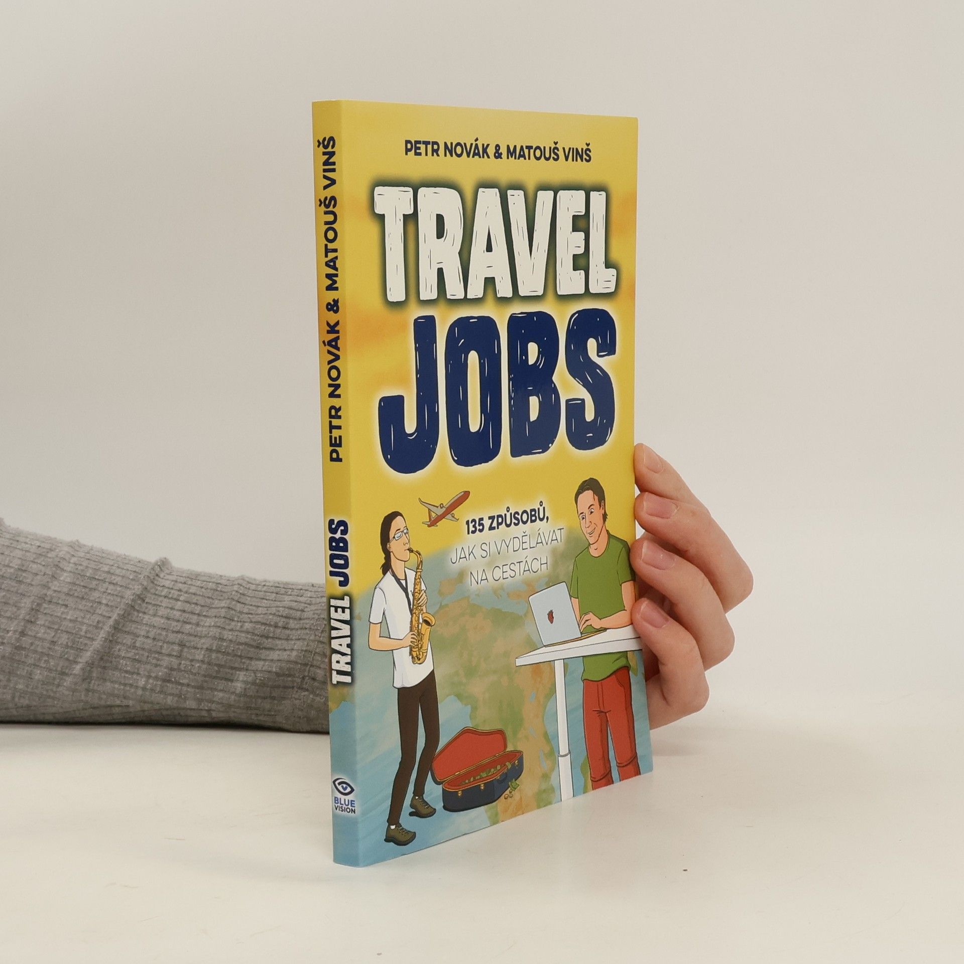 Matouš Vinš Travel jobs : 135 způsobů, jak si vydělávat na cestách