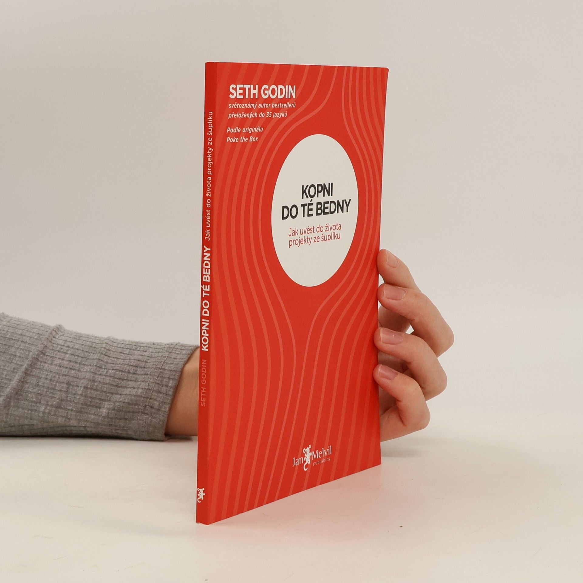 Seth Godin Kopni do té bedny. Jak uvést do života projekty ze šuplíku