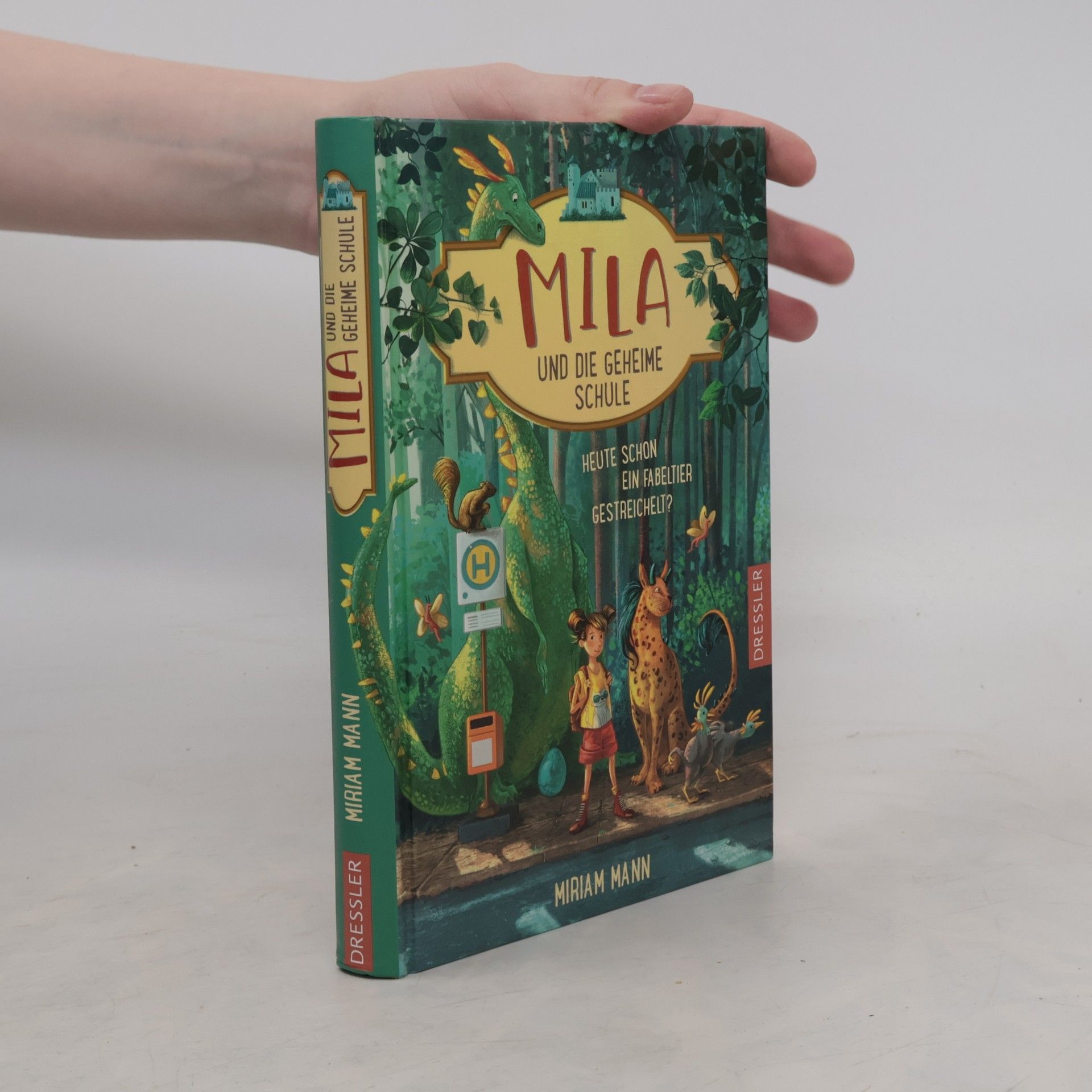 Miriam Mann Heute schon ein Fabeltier gestreichelt? / Mila und die geheime Schule Bd.1