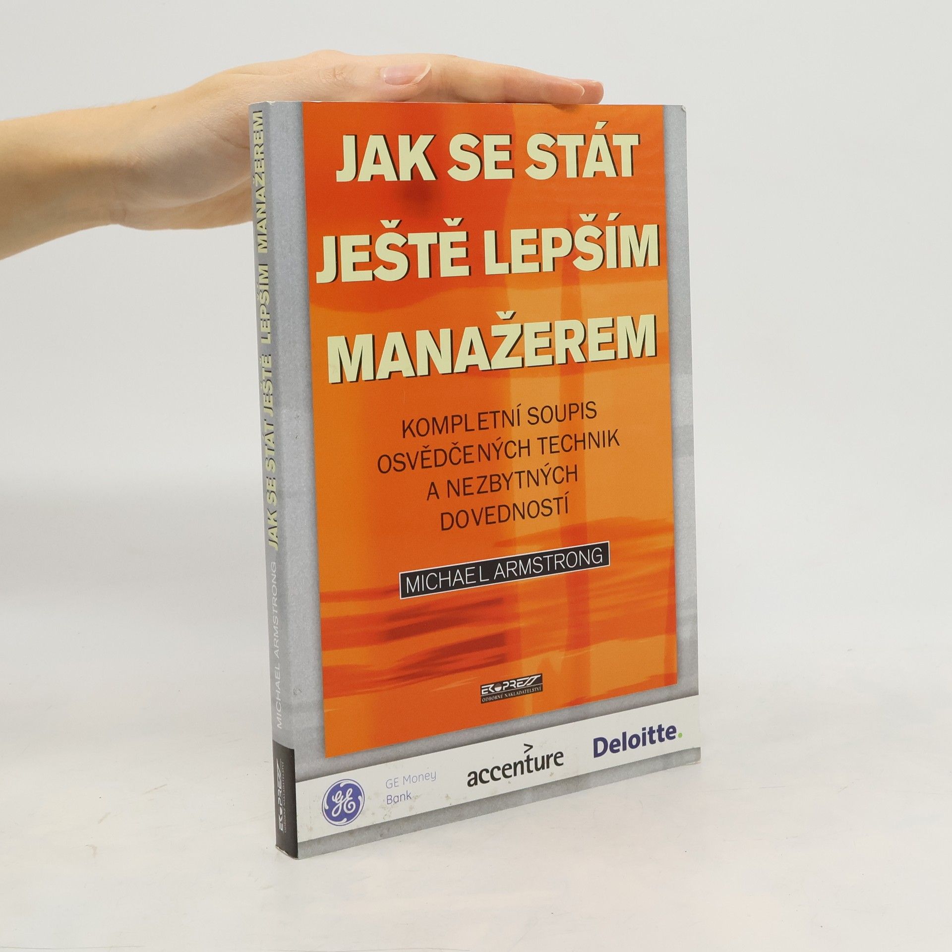 Michael Armstrong Jak se stát ještě lepším manažerem : kompletní soupis osvědčených technik a nezbytných dovedností