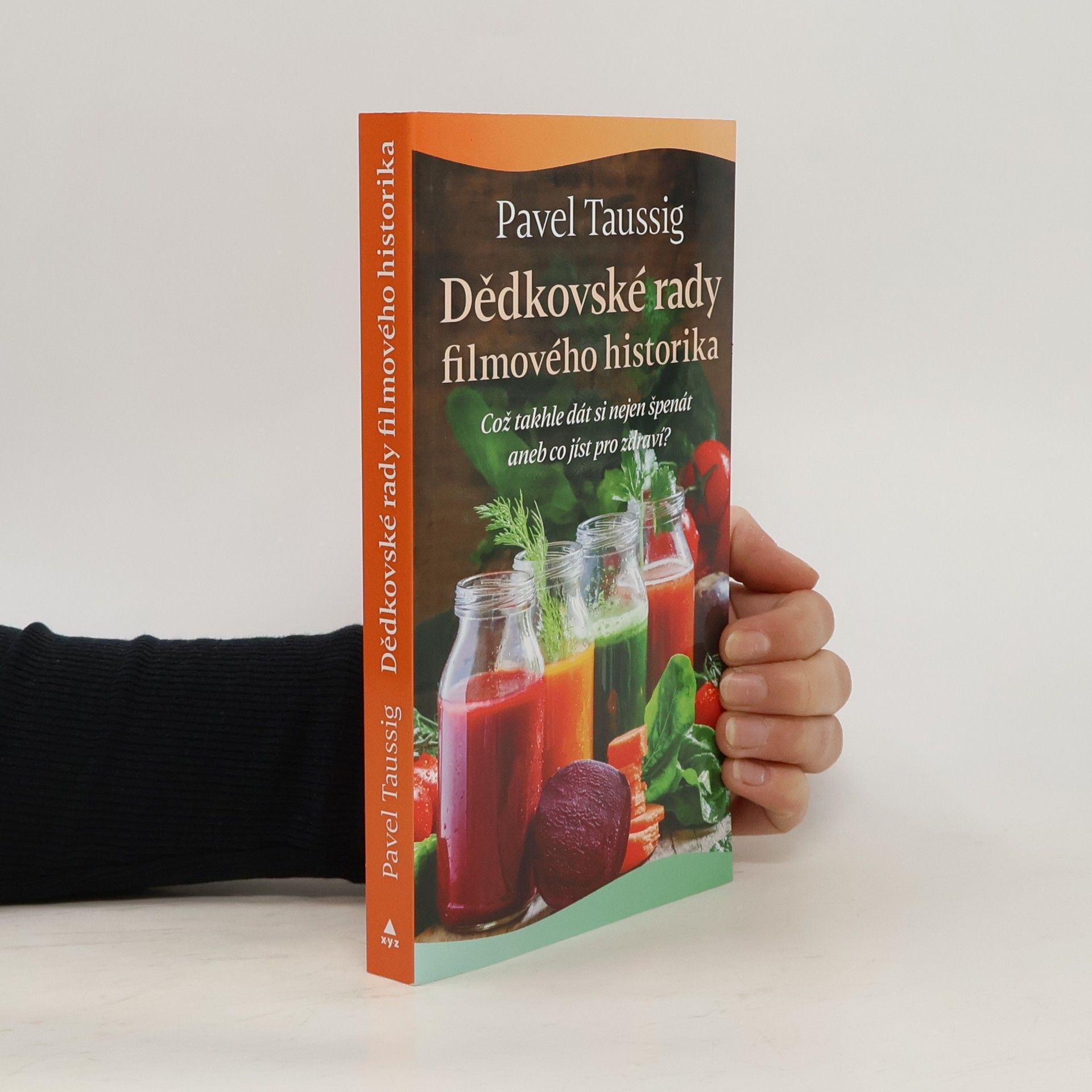 Pavel Taussig Dědkovské rady filmového historika : což takhle dát si nejen špenát, aneb, co jíst pro zdraví