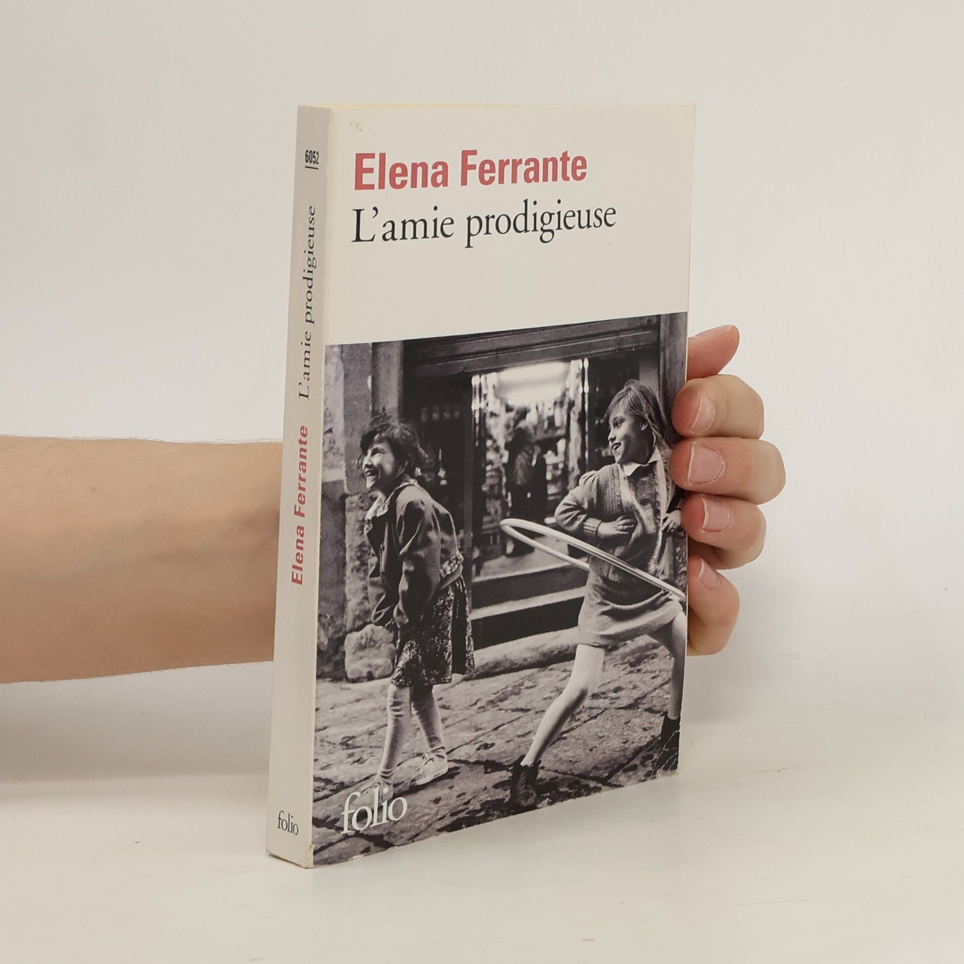 Elena Ferrante L'amie prodigieuse: Enfance, adolescence