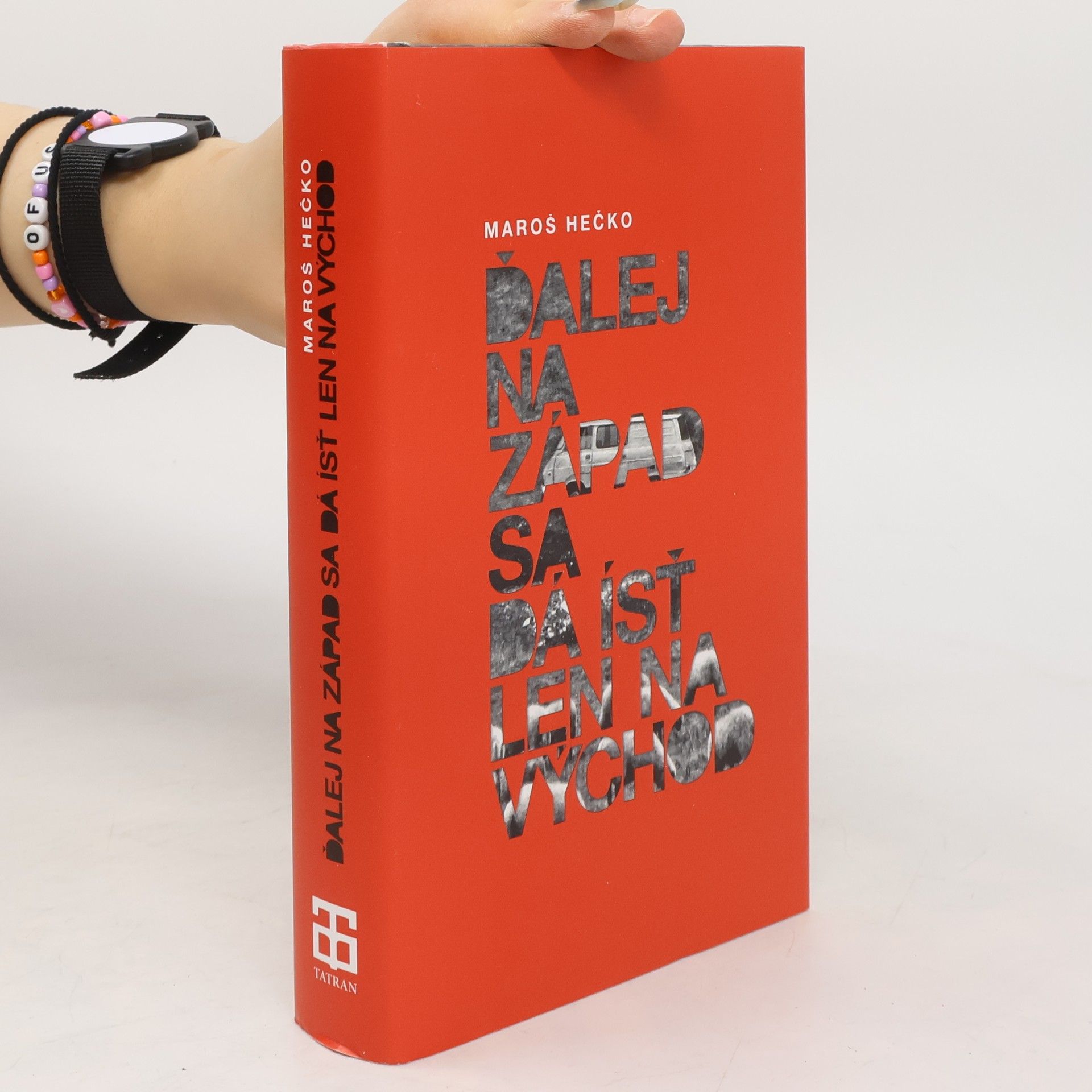 Maroš Hečko Ďalej na Západ sa dá ísť len na Východ