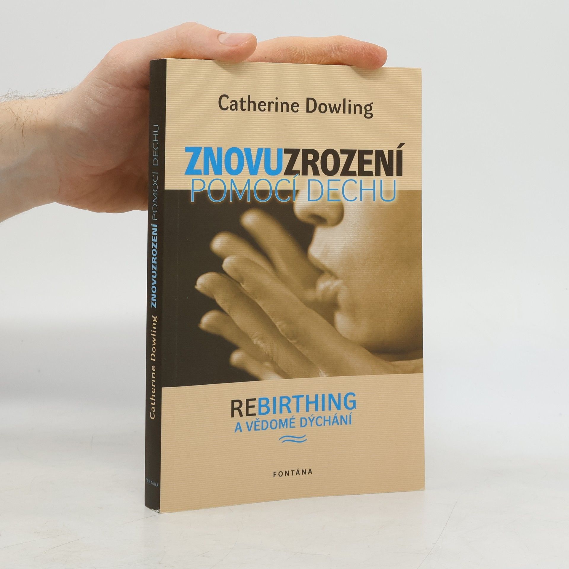 Catherine Dowling Znovuzrození pomocí dechu - Rebirthing a vědomé dýchání
