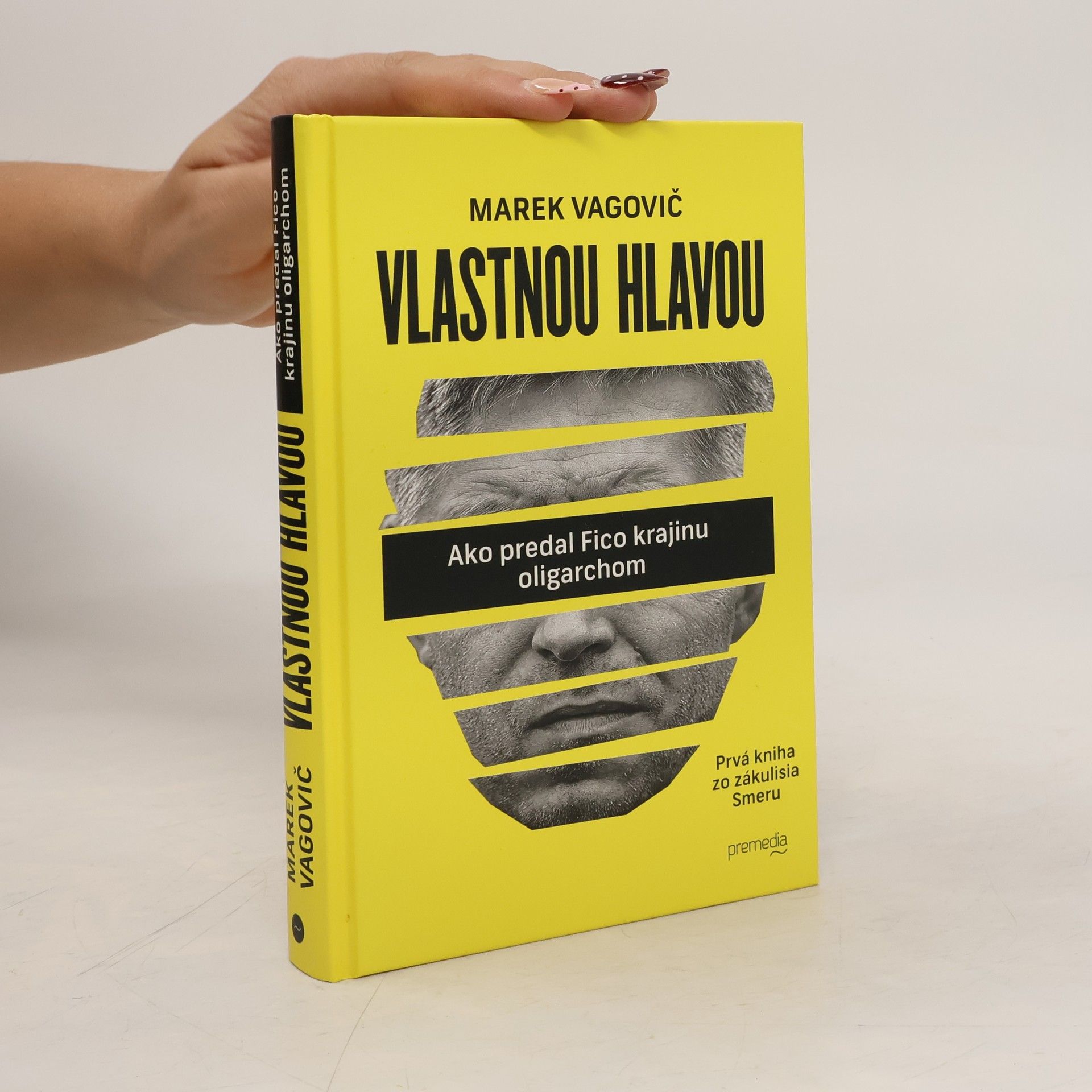 Marek Vagovič Vlastnou hlavou. Ako predal Fico krajinu oligarchom