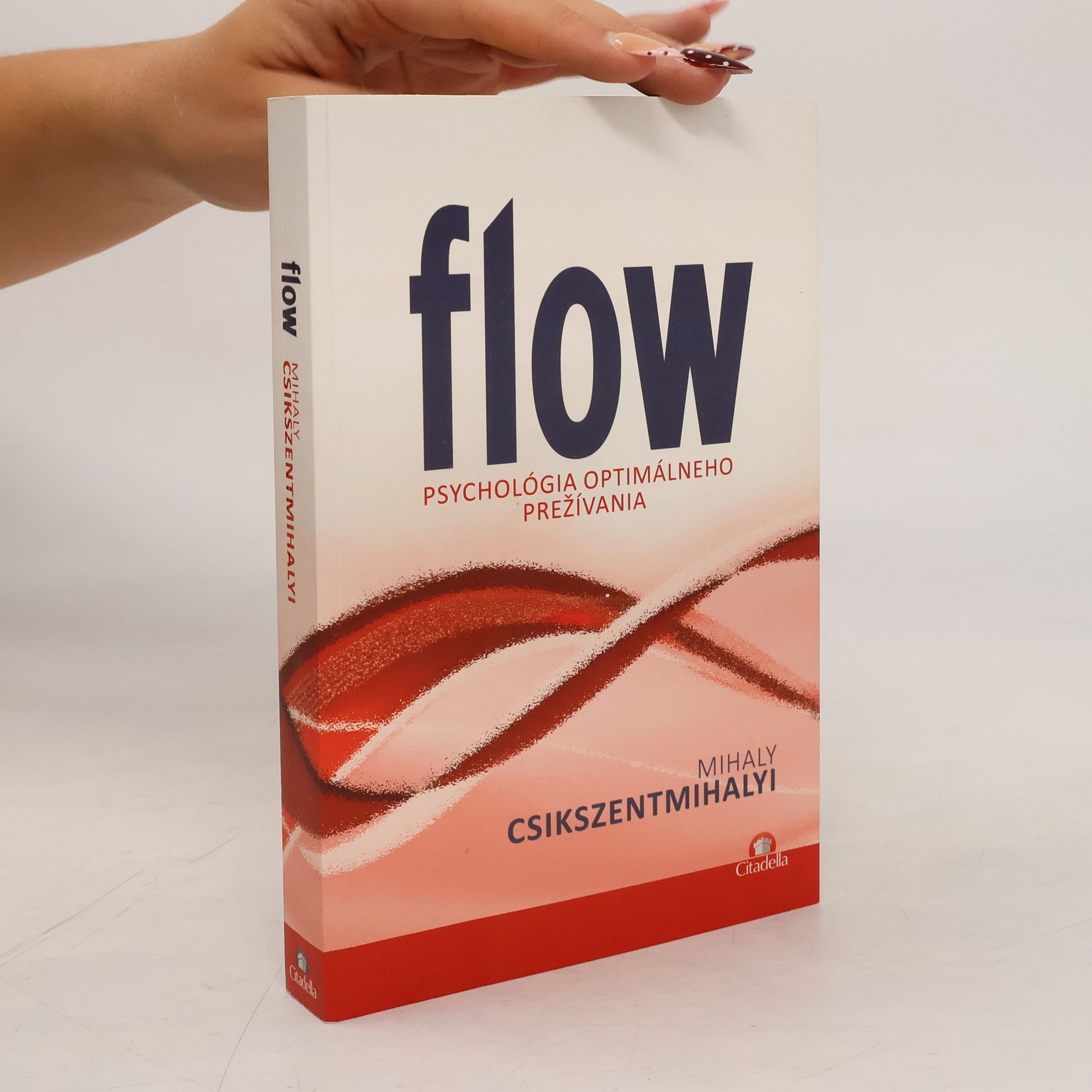 Mihaly Csikszentmihalyi Flow - Psychológia optimálneho prežívania