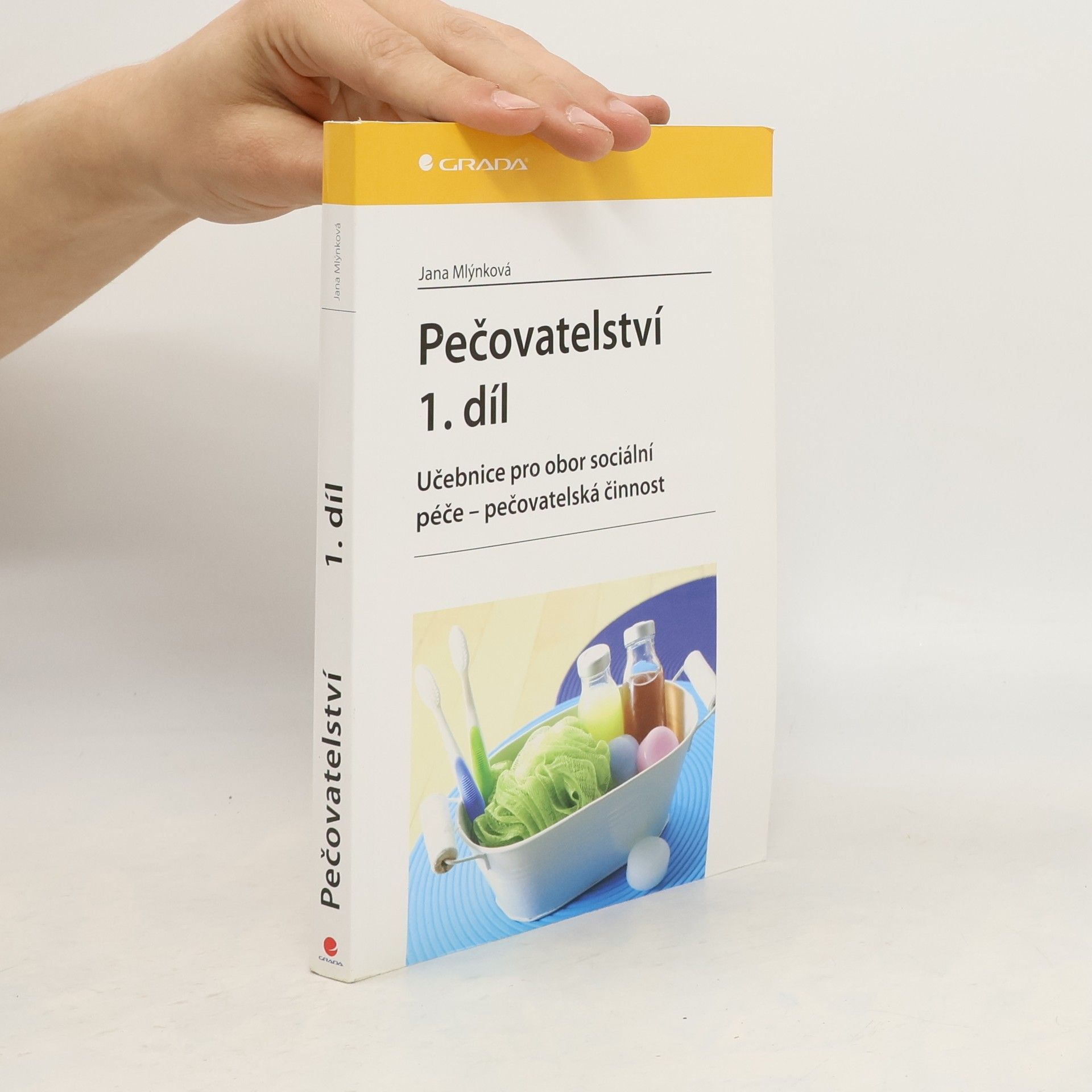 Jana Mlýnková Pečovatelství 1. díl: Učebnice pro obor sociální péče - pečovatelská činnost