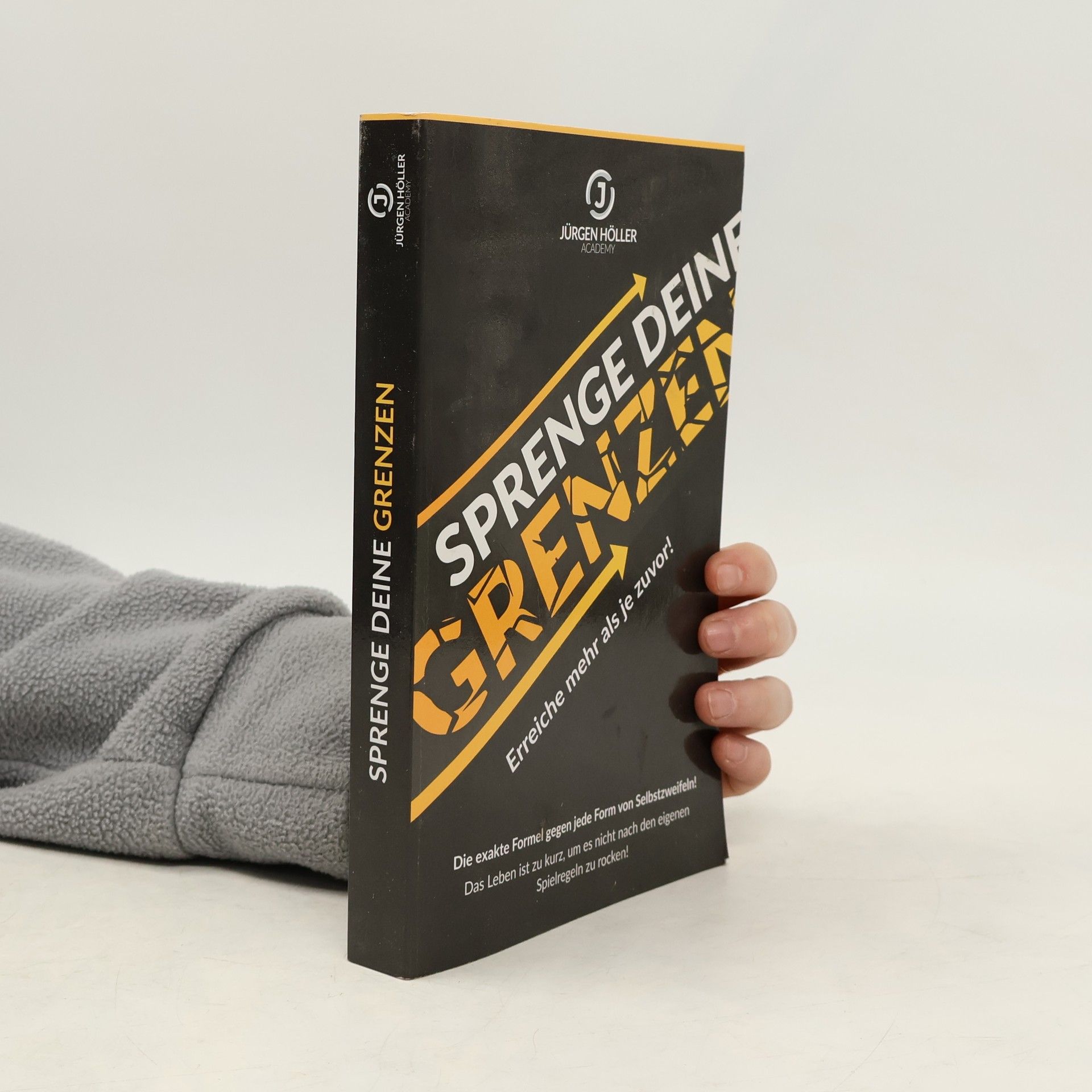 Jürgen Höller Sprenge dein Grenzen. Erreiche mehr als zuvor!