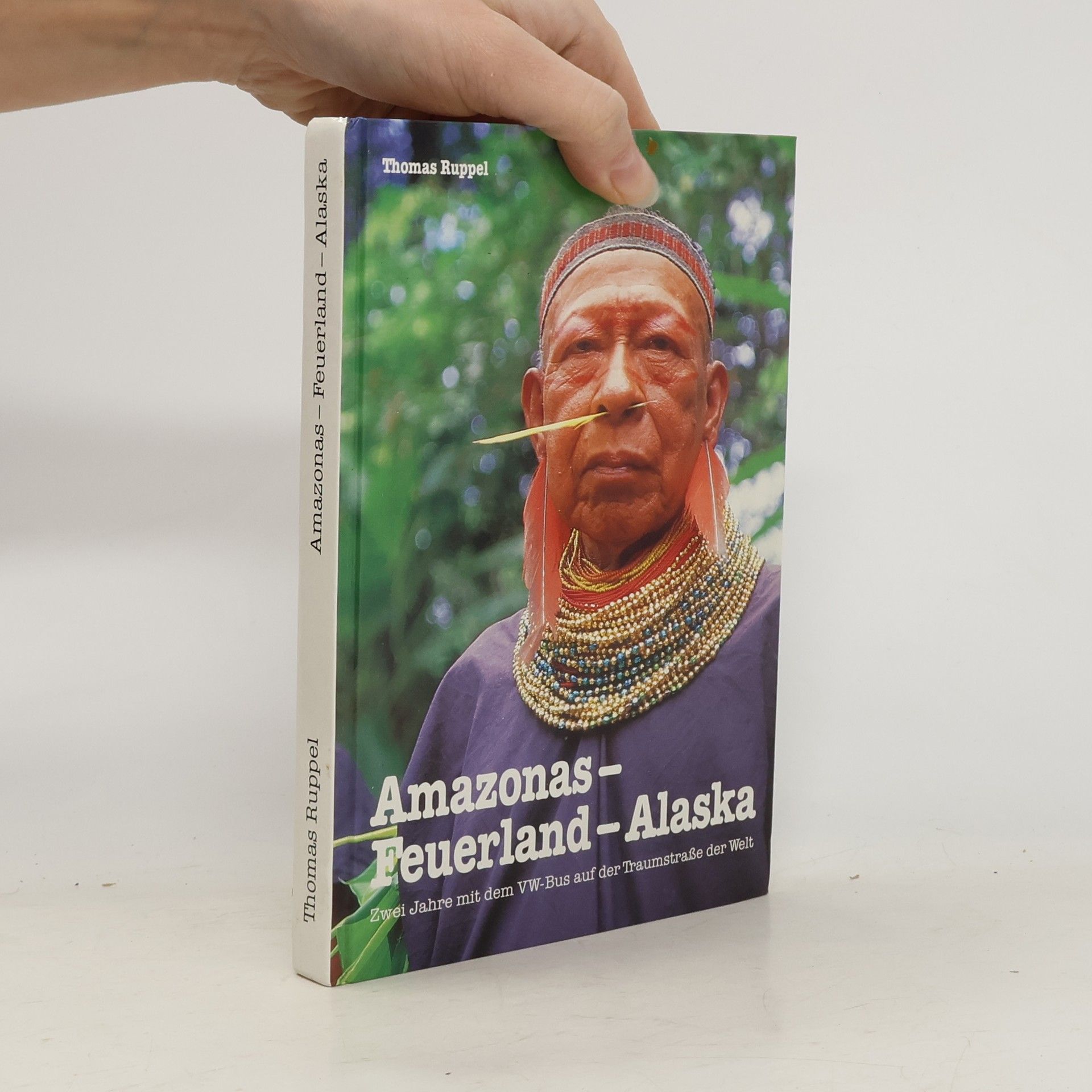 Thomas Ruppel 2 [Zwei] Jahre Amazonas - Feuerland - Alaska