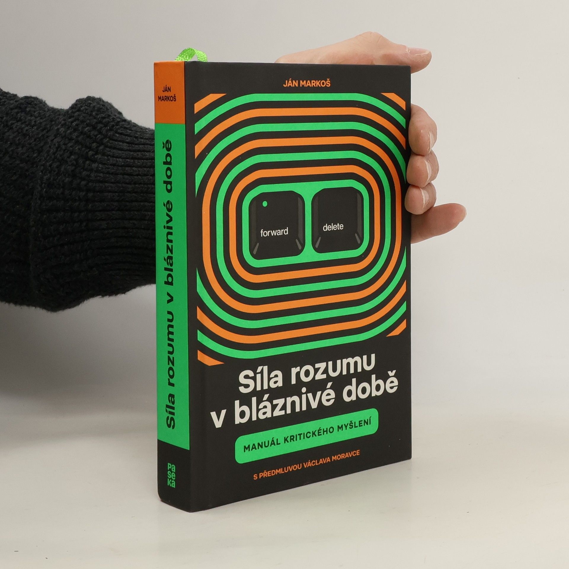 Ján Markoš Síla rozumu v bláznivé době : manuál kritického myšlení