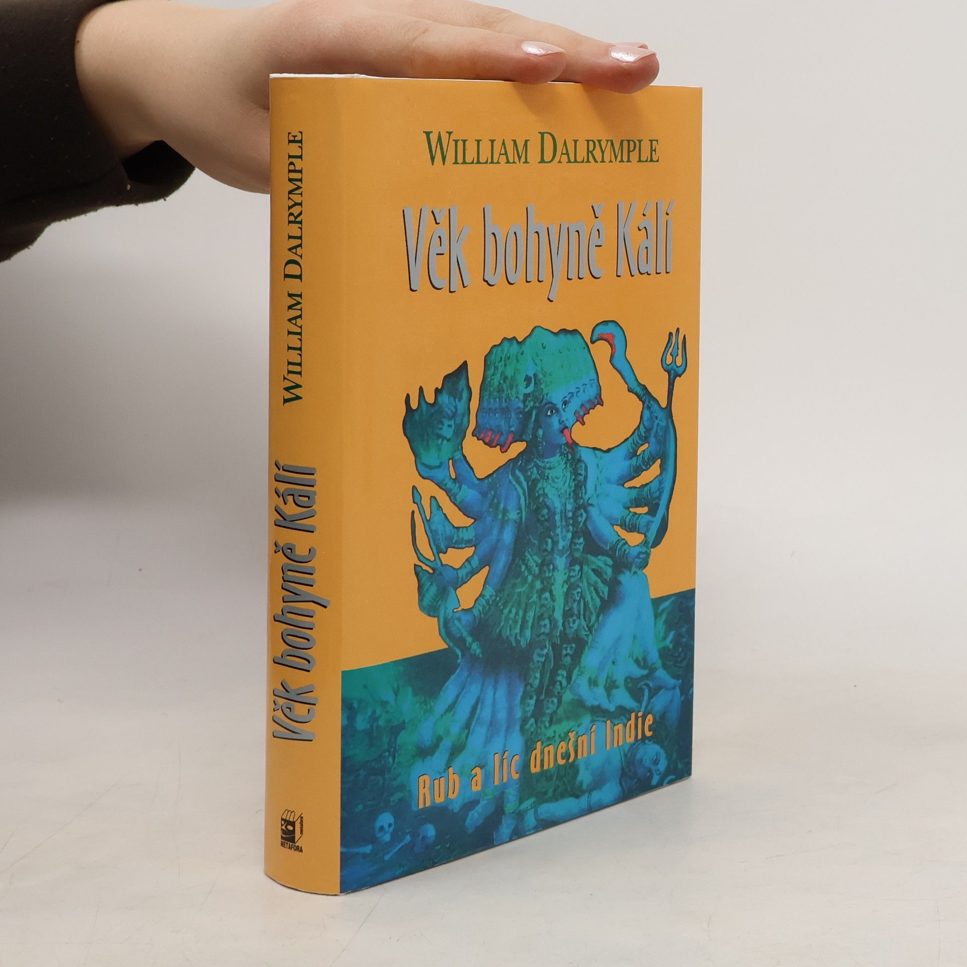 Viktor Faktor Věk bohyně Kálí : cesty po Indii a setkání s lidmi