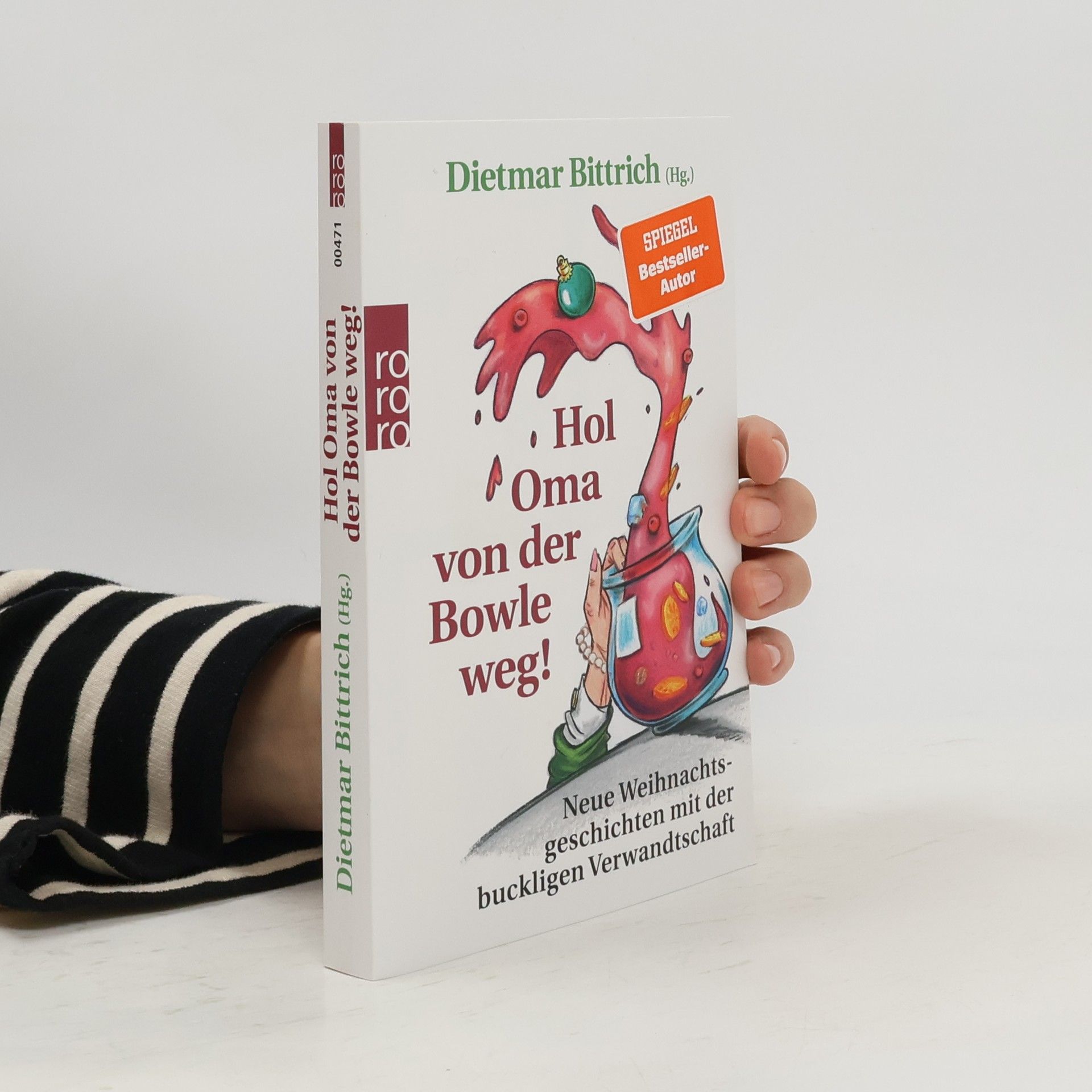 Dietmar Bittrich Hol Oma von der Bowle weg!