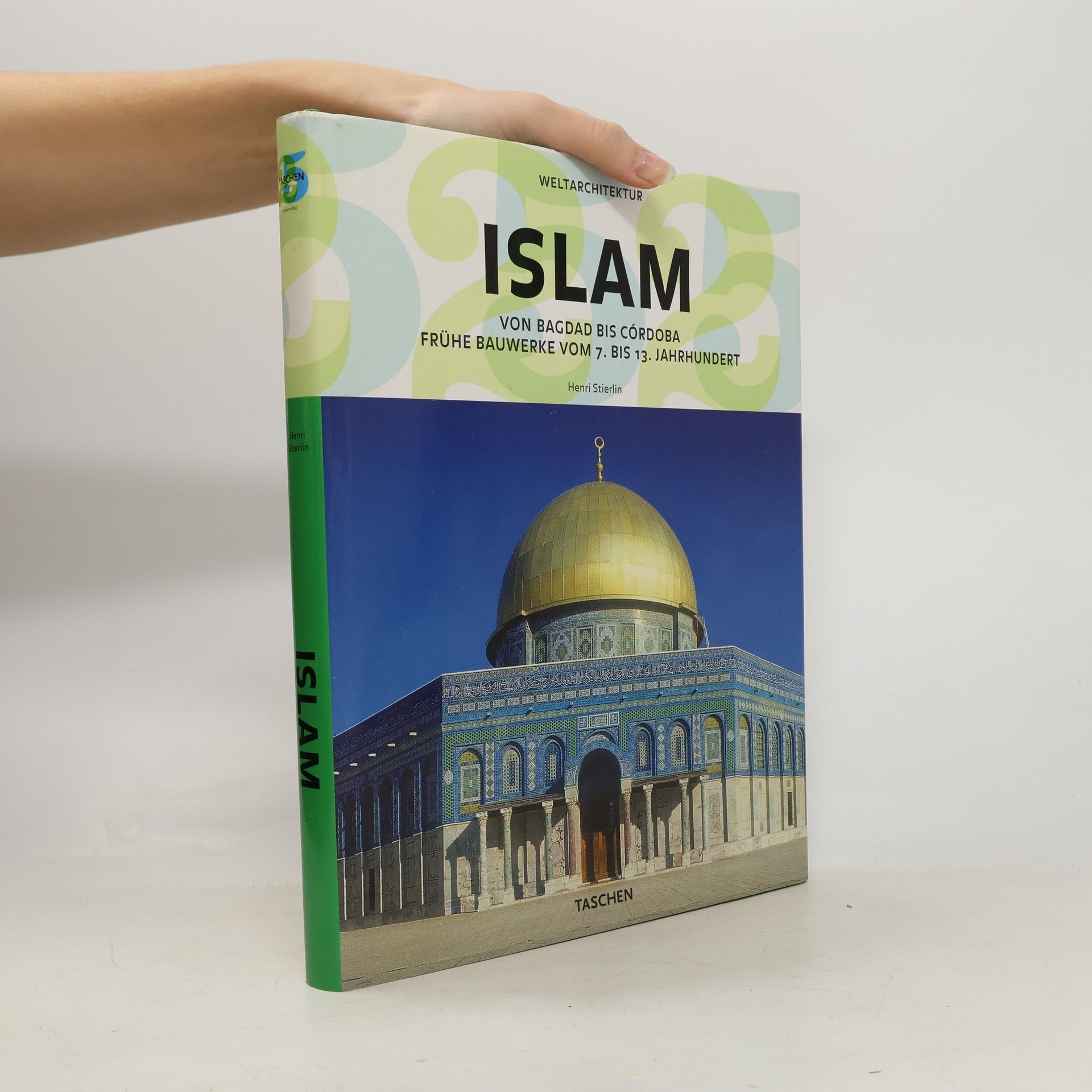 Islam von Bagdad bis Córdoba : frühe Bauwerke vom 7. bis 13. Jahrhudert