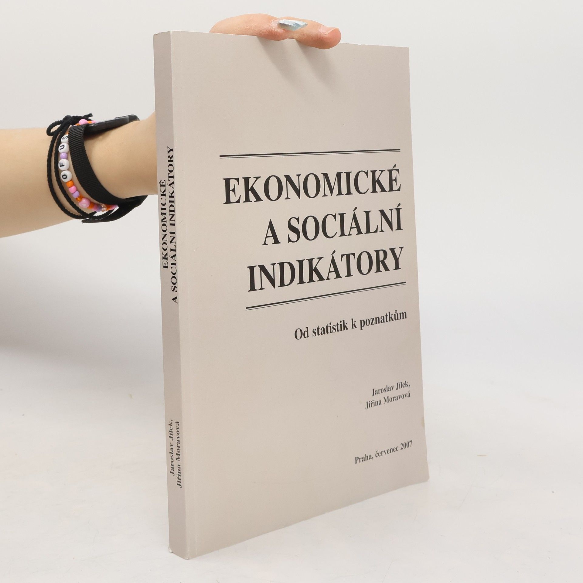 Jaroslav Jílek Ekonomické a sociální indikátory : od statistik k poznatkům