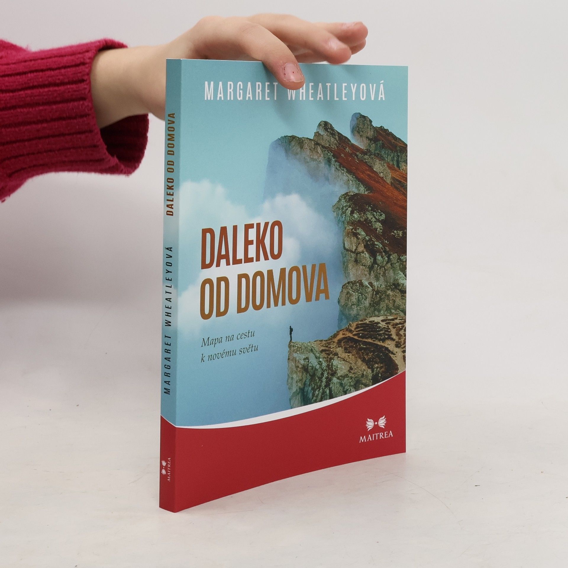 Margaret J. Wheatley Daleko od domova : mapa na cestu k novému světu