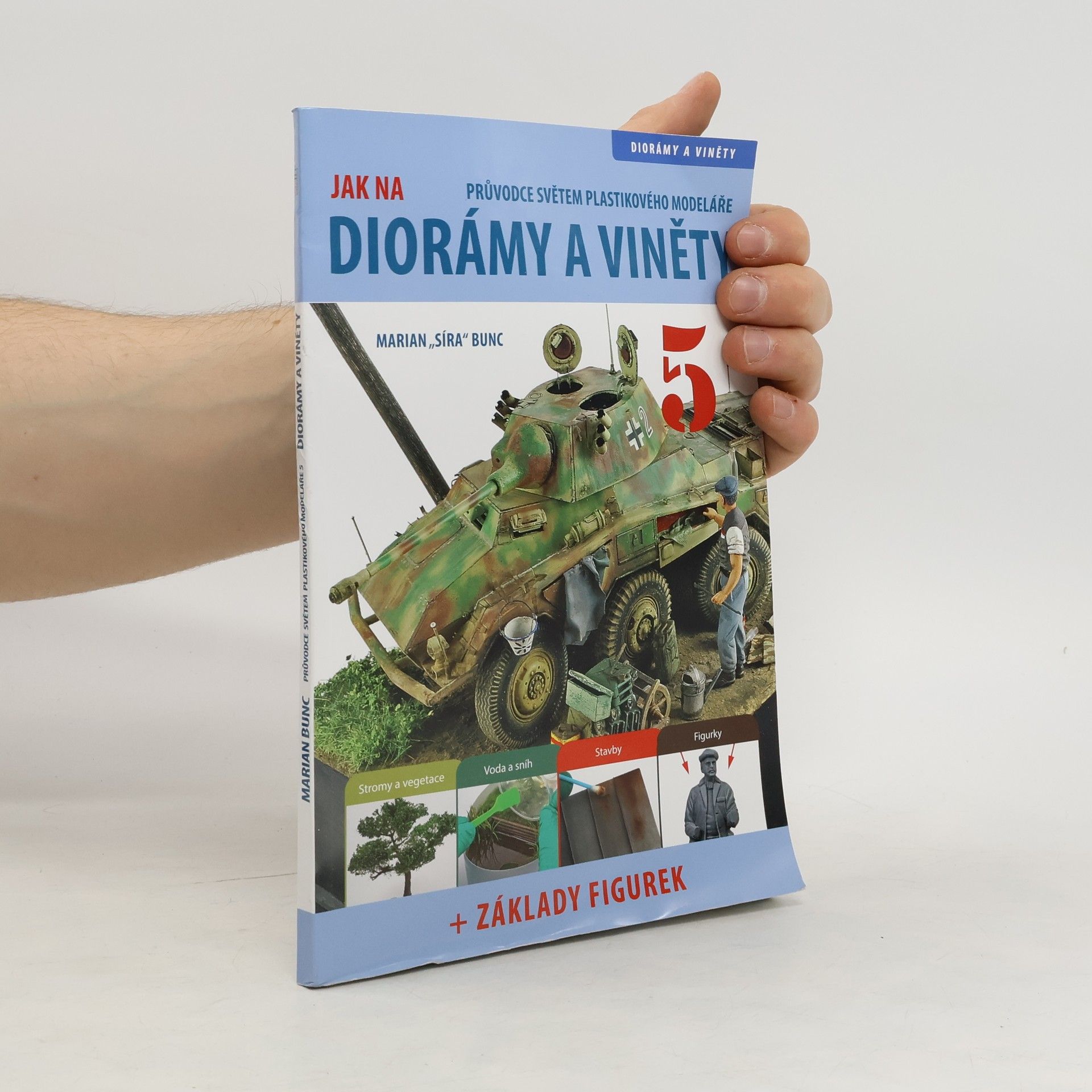 Marian Bunc Průvodce světem plastikového modeláře. Jak na diorámy a viněty 5