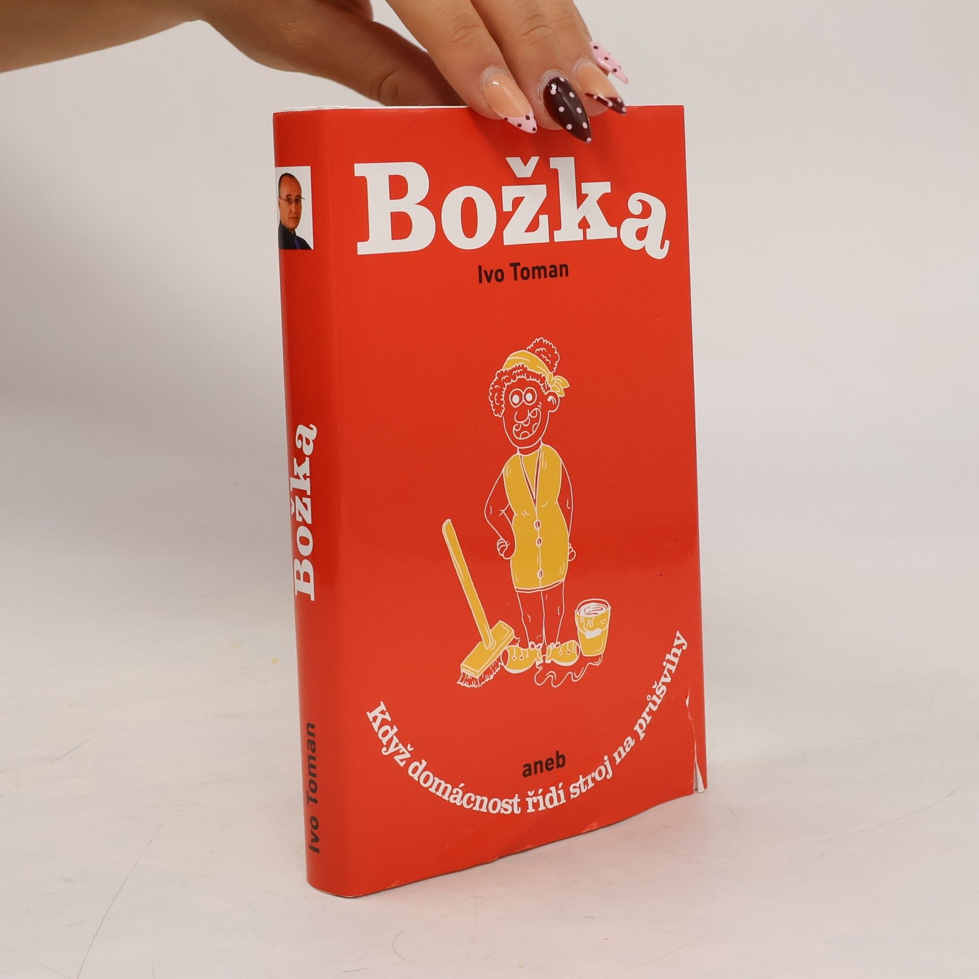 Ivo Toman Božka aneb když domácnost řídí stroj na průšvihy